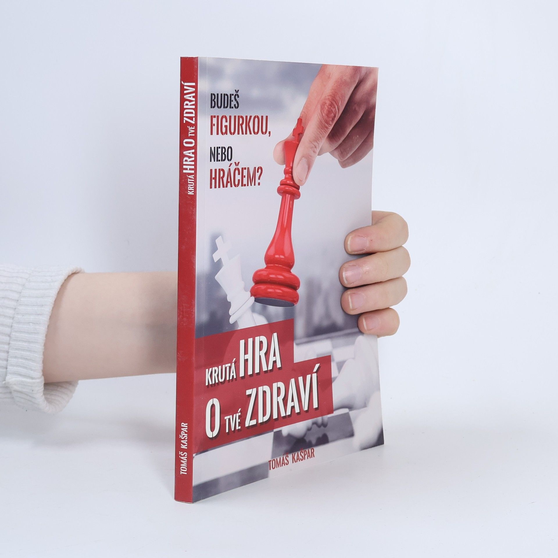 Tomáš Kašpar Krutá hra o tvé zdraví. Budeš figurkou, nebo hráčem?