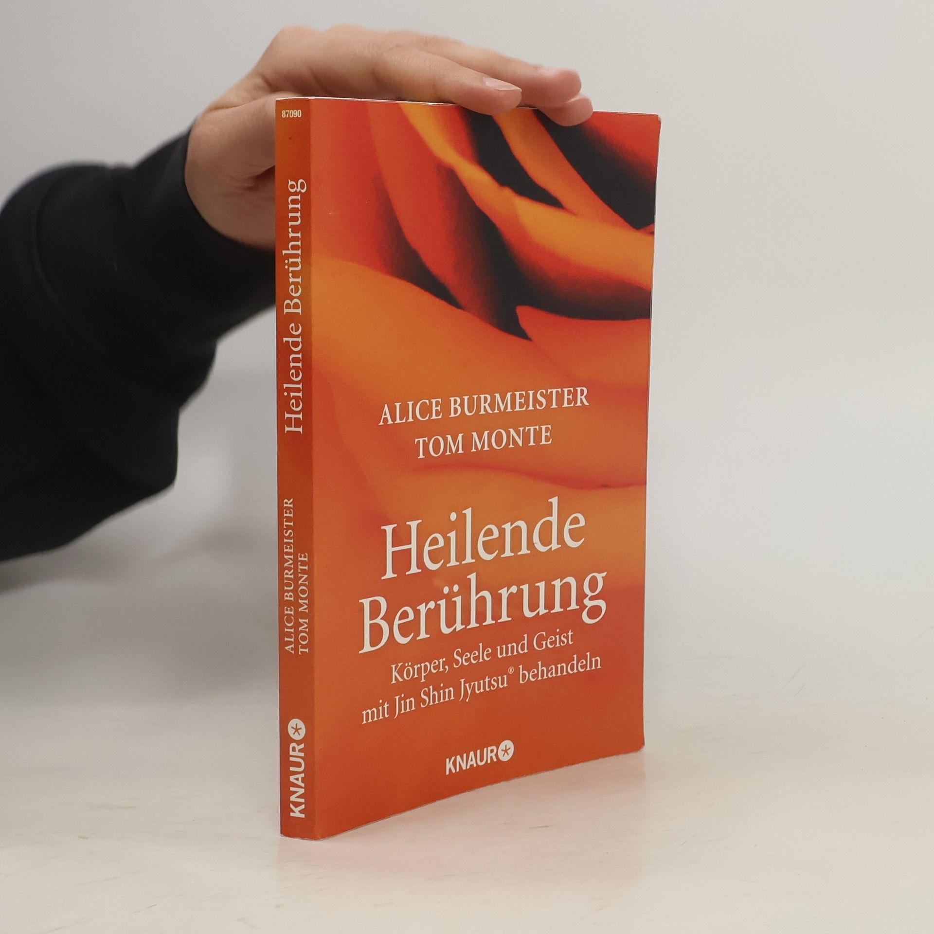 Tom Monte Heilende Berührung. Körper, Seele und Geist mit Jin Shin Jyutsu behandeln.