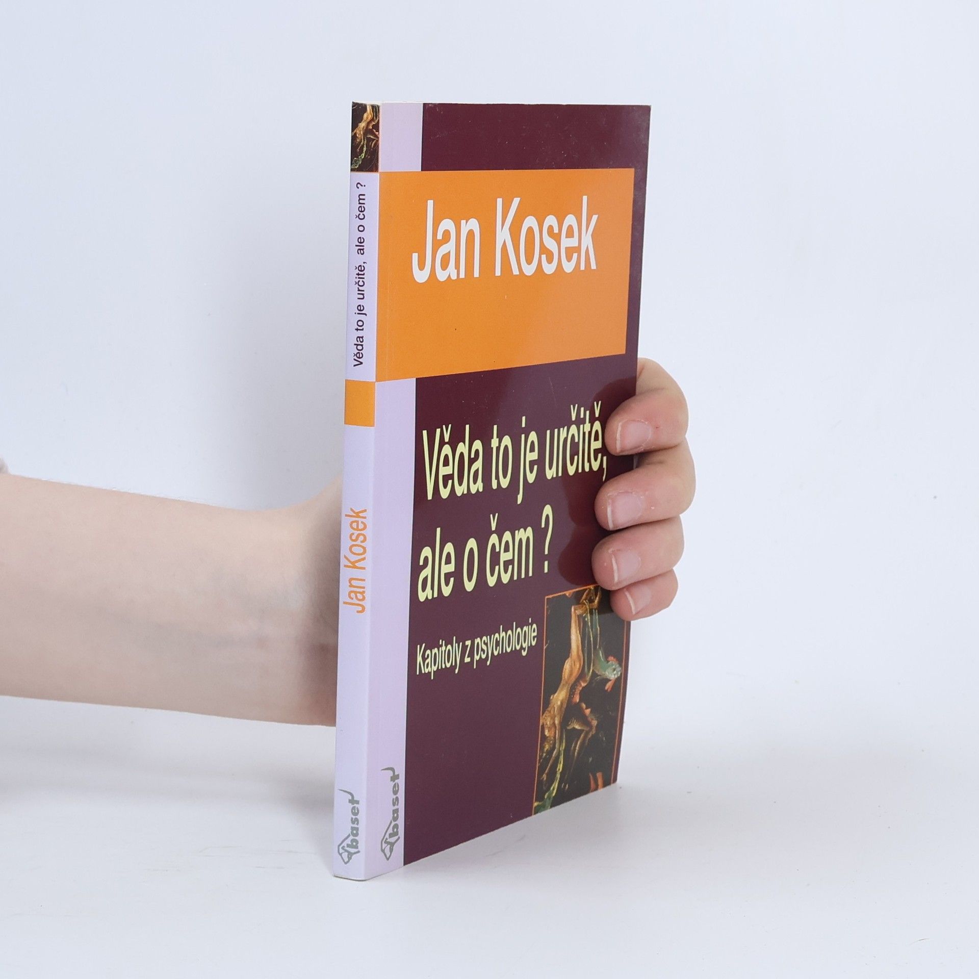 Jan Kosek Věda je to určitě, ale o čem? Kapitoly z psychologie