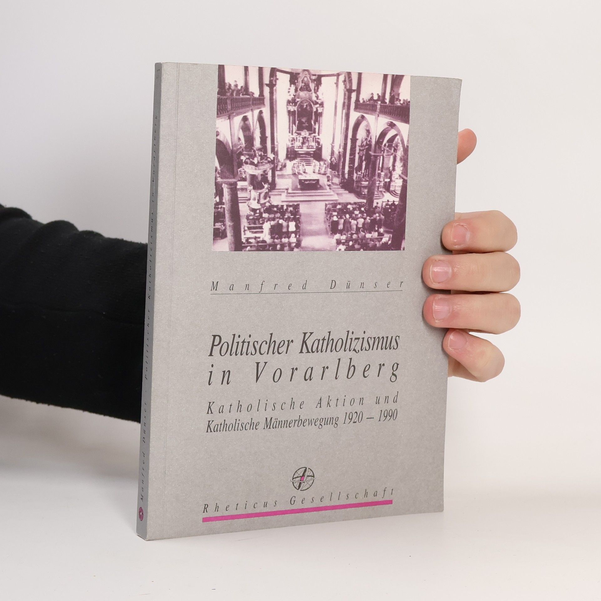 Manfred Dünser Politischer Katholizismus in Vorarlberg