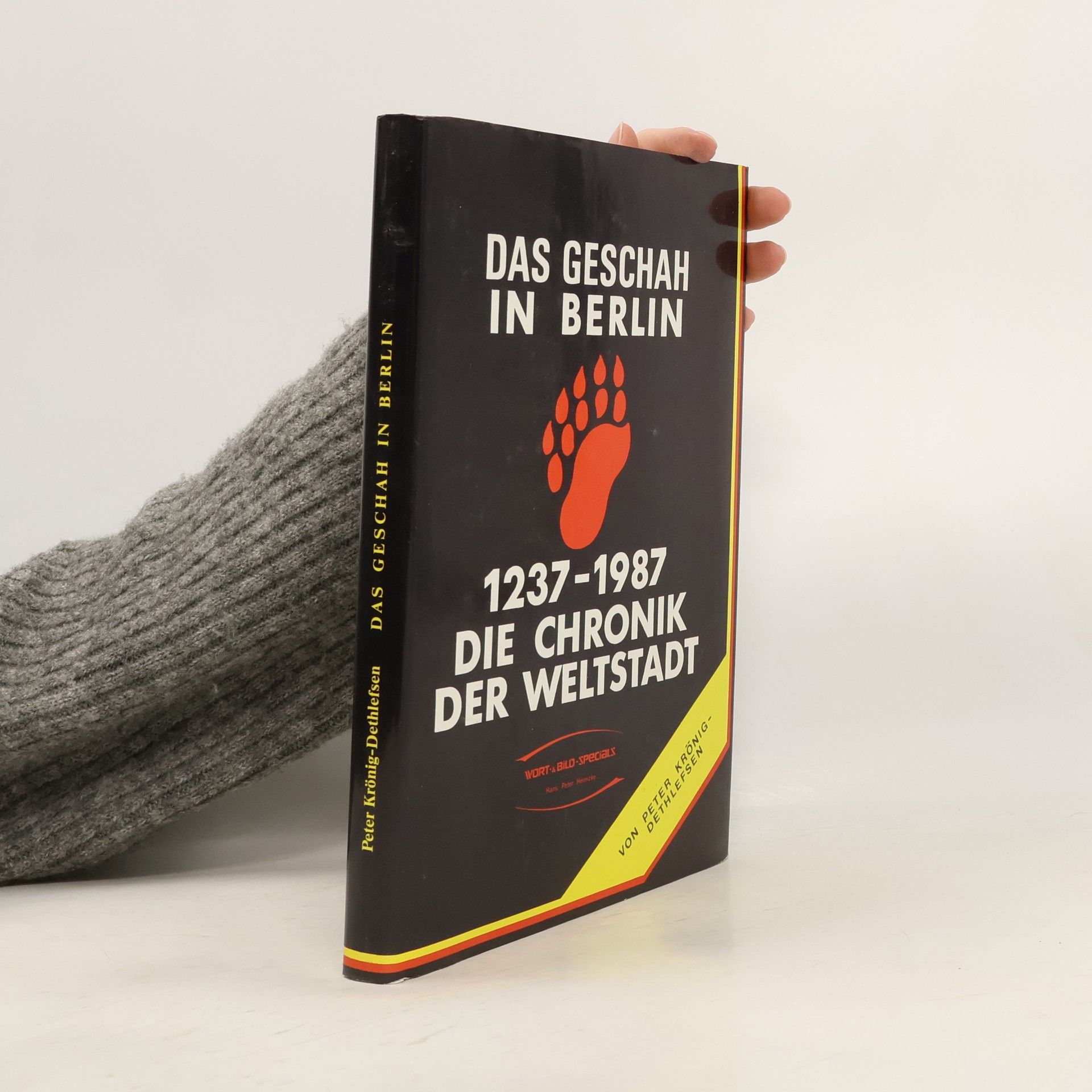 Peter Krönig-Dethlefsen Das geschah in Berlin 1237-1987. Die Chronik der Weltstadt