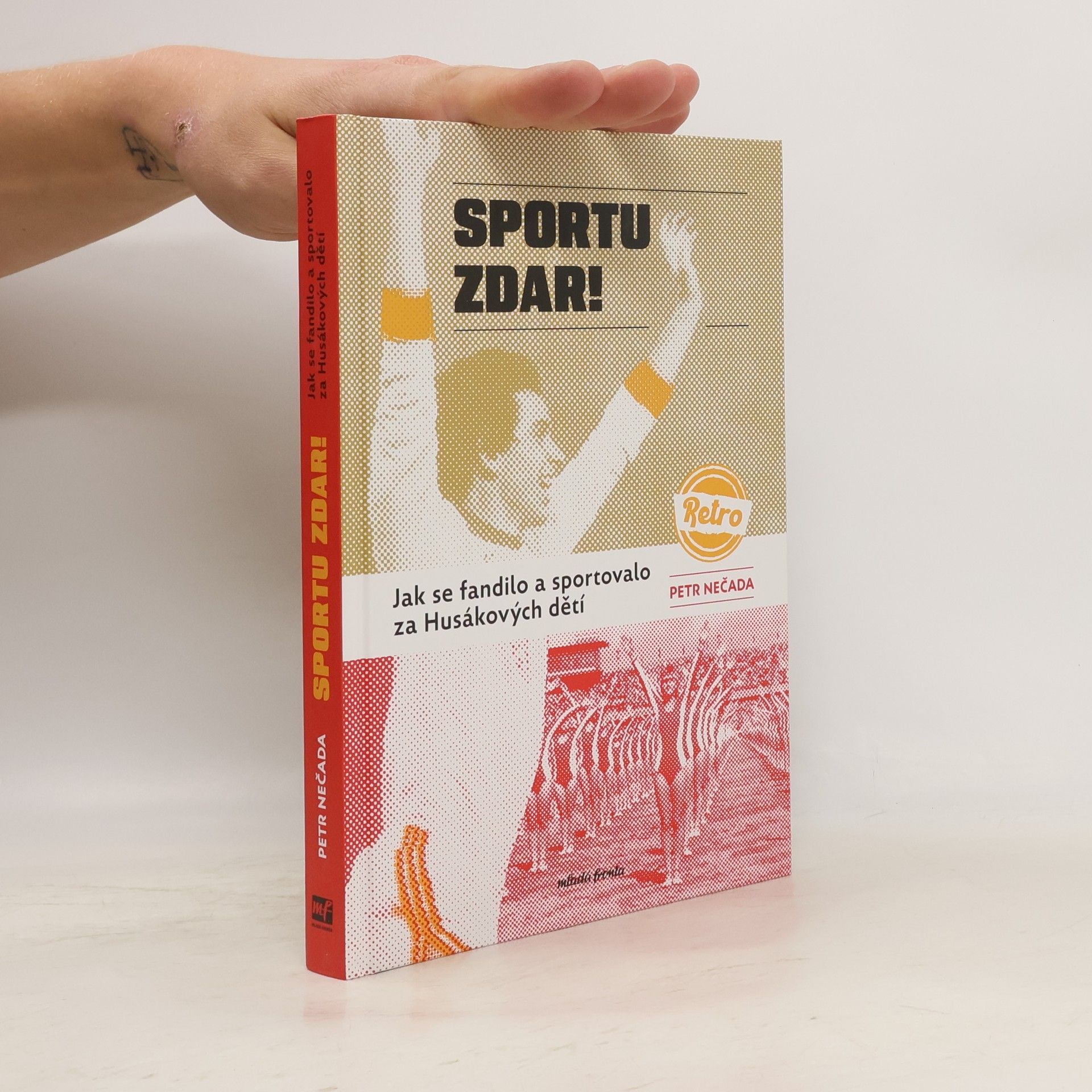 Petr Nečada Sportu zdar! Jak se fandilo a sportovalo za Husákových dětí