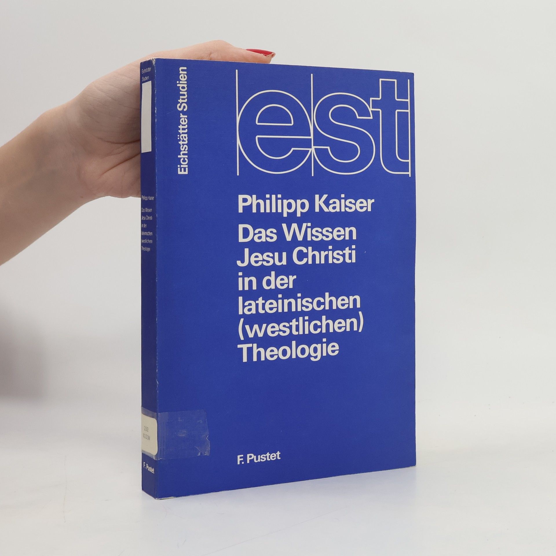 Philipp Kaiser Eichstätter Studien: Das Wissen Jesu Christi in der lateinischen (westlichen) Theologie