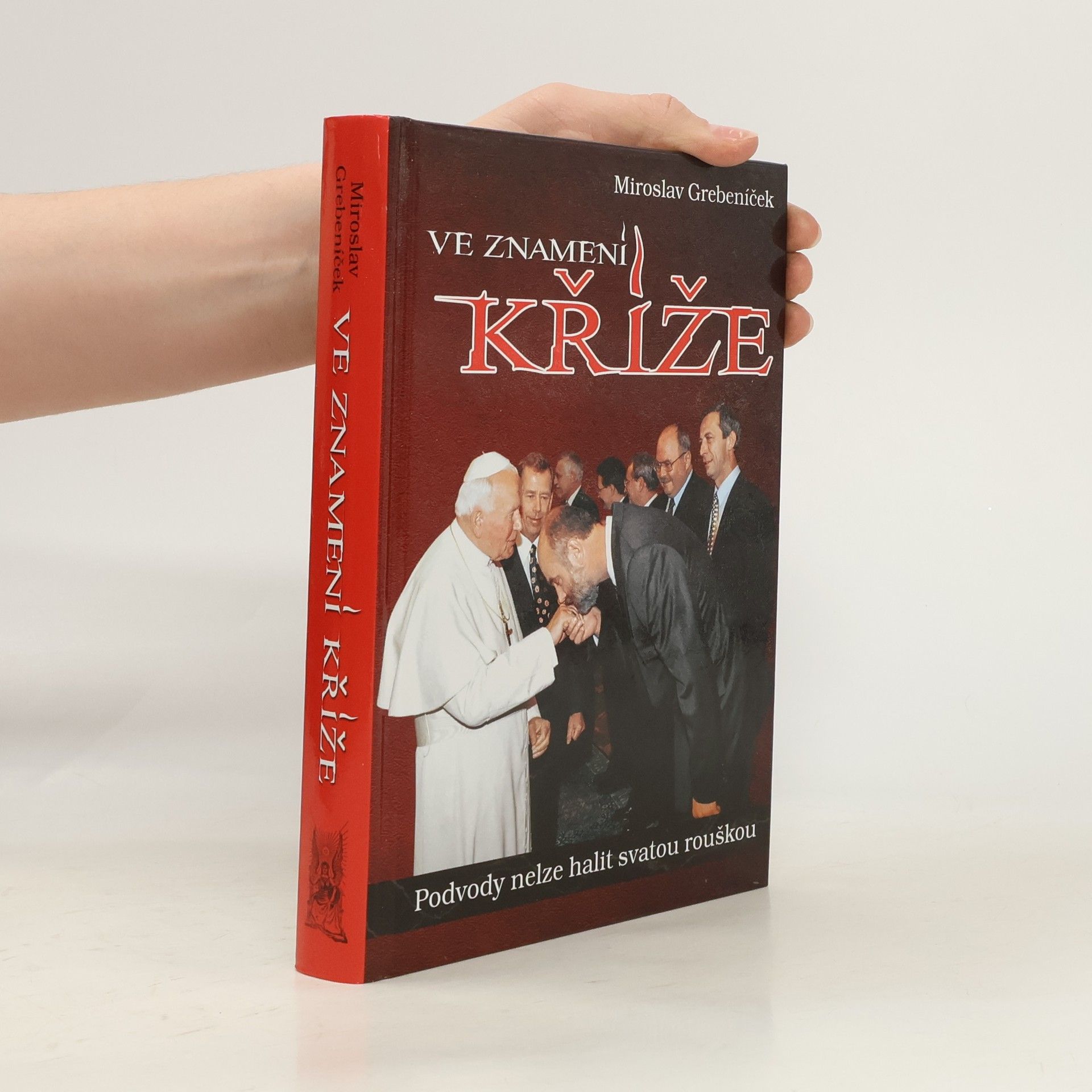 Miroslav Grebeníček Ve znamení kříže: Podvody nelze halit svatou rouškou