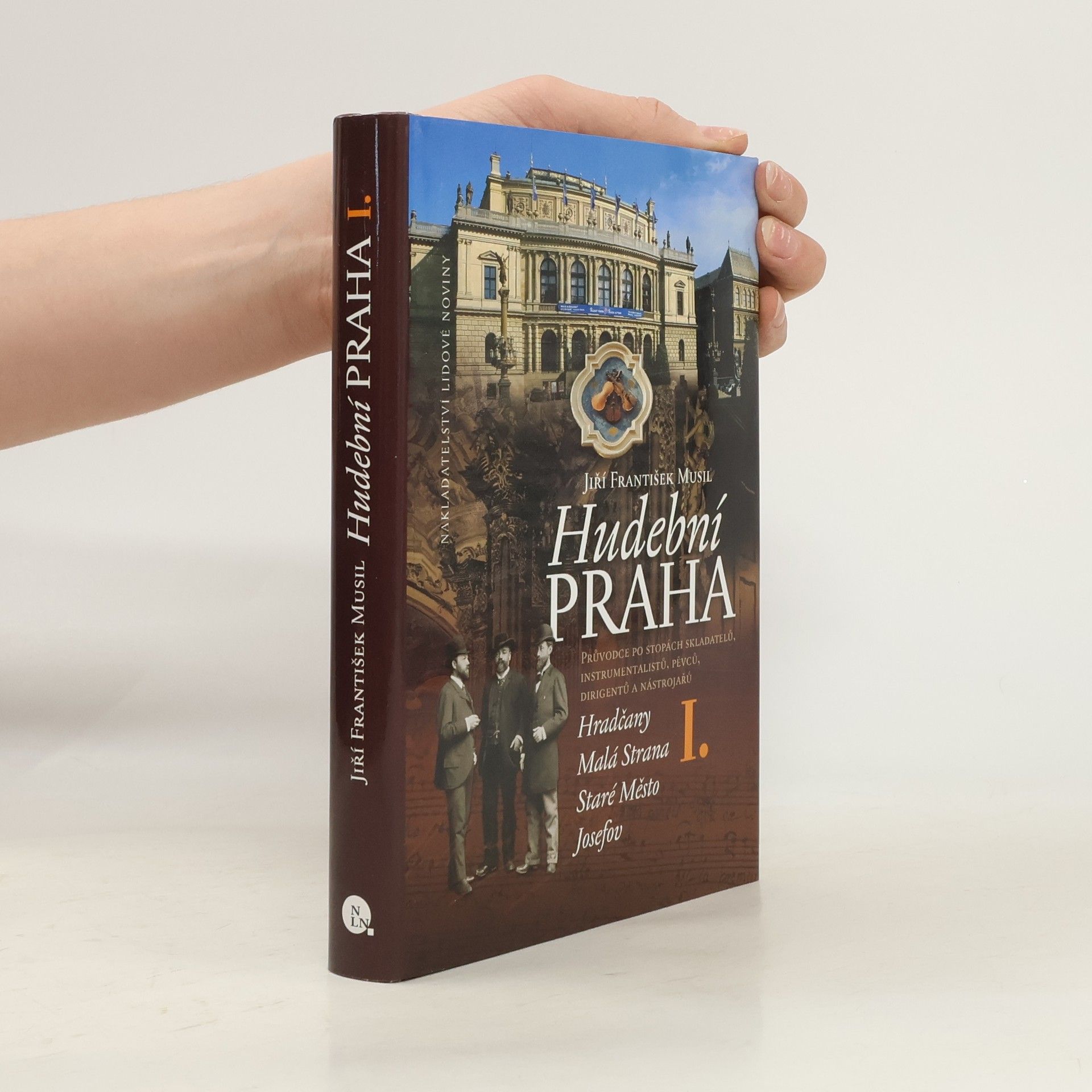 Jiří F. Musil Hudební Praha I. Průvodce po stopách skladatelů, instrumentalistů, pěvců, dirigentů a nástrojářů.