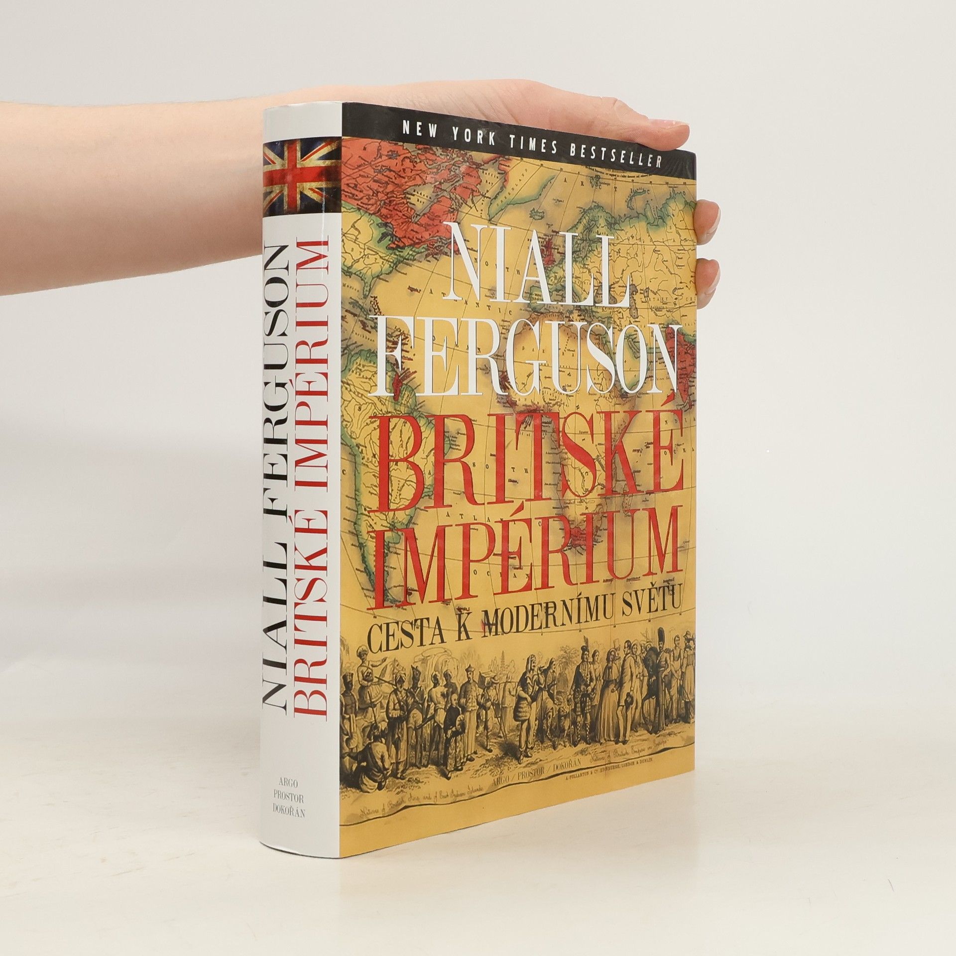 Niall Ferguson Britské impérium. Cesta k modernímu světu