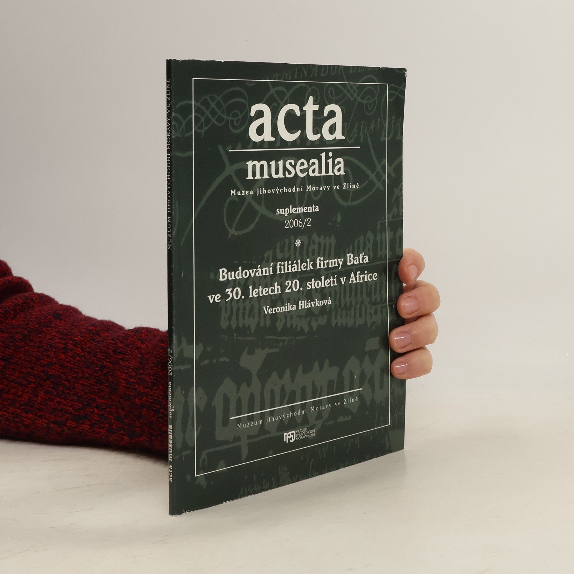 Veronika Hlávková Acta musealia Muzea jihovýchodní Moravy ve Zlíně: suplementa 2006/2. Budování filiálek firmy Baťa ve 30. letech 20. století v Africe