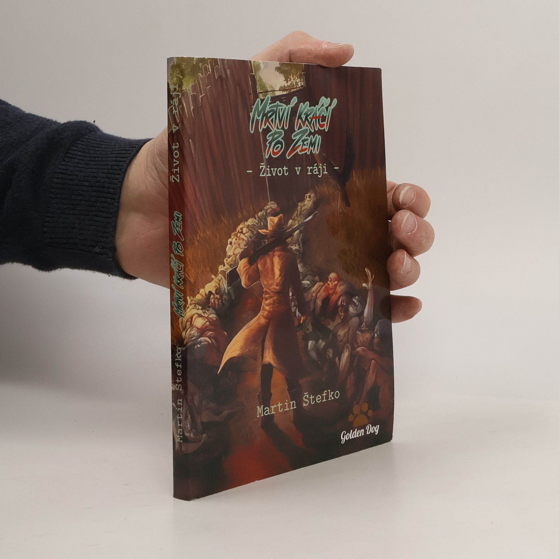 Martin Štefko Mrtví kráčí po zemi: Život v ráji