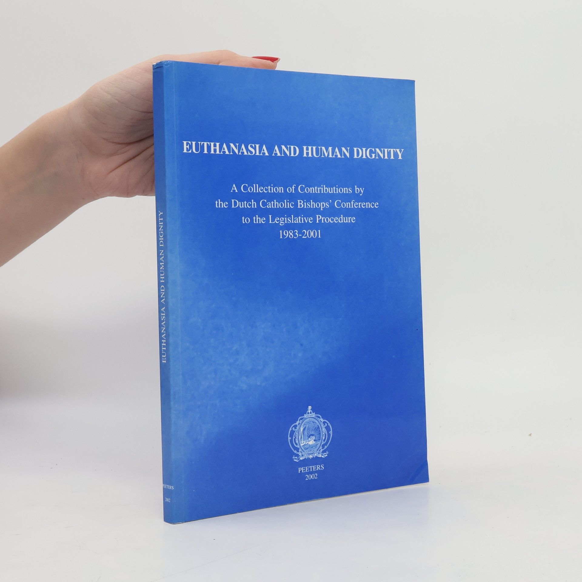 P. Kohnen Euthanasia and Human Dignity A Collection of Contributions by the Dutch Catholic Bishops' Conference to the Legislative Procedure 1983-2001