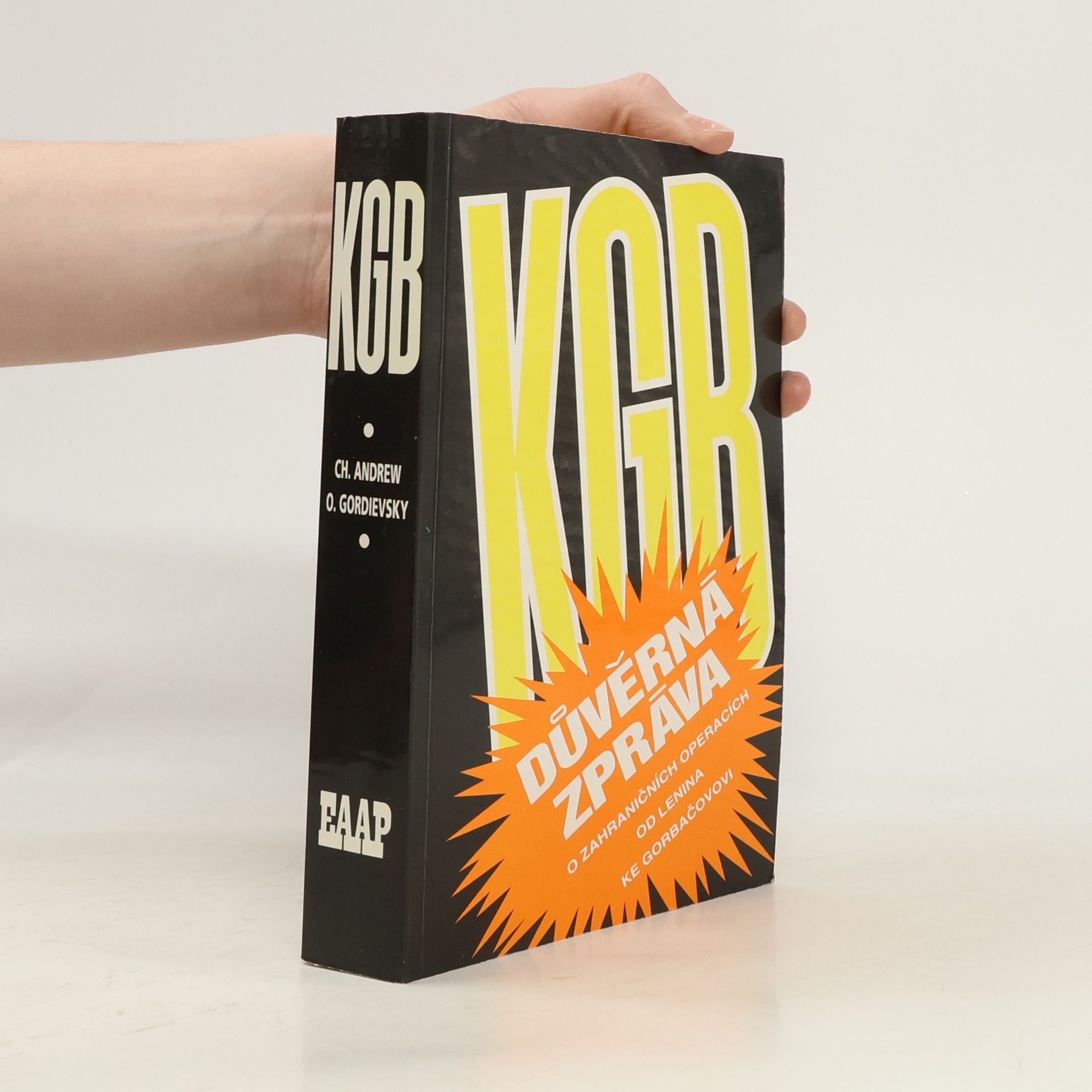 Oleg Antonovič Gordijevskij KGB. Důvěrná zpráva o zahraničních operacích od Lenina do Gorbačova