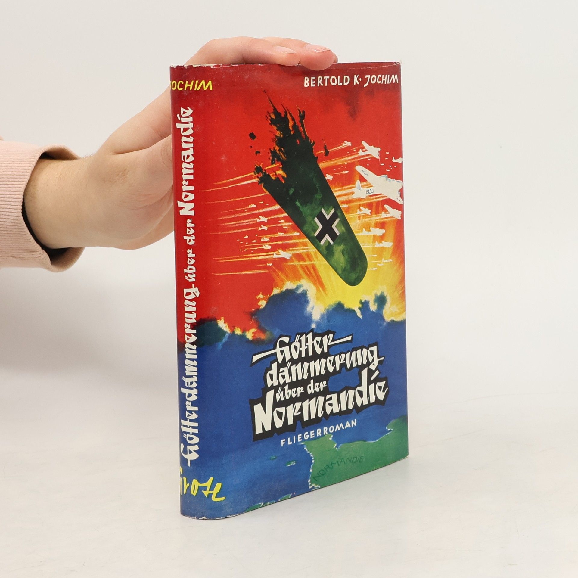 Bertold K. Jochim Götterdämmerung über der Normandie