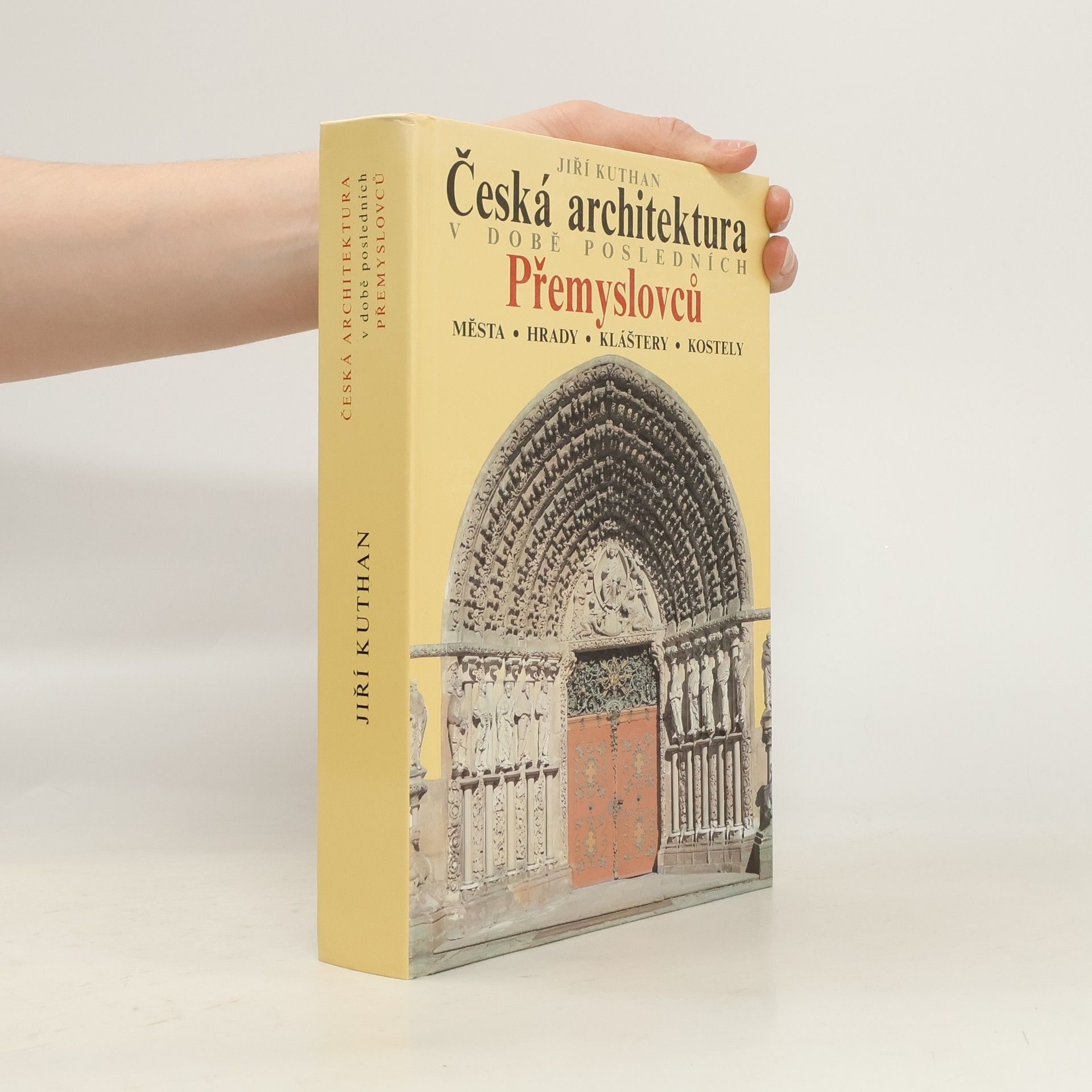 Jiří Kuthan Česká architektura v době posledních Přemyslovců. Města - hrady - kláštery - kostely