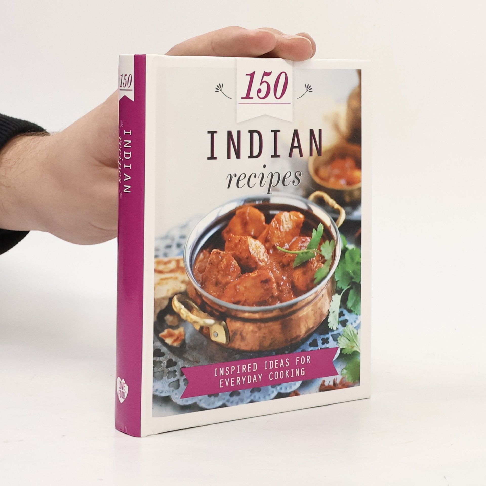 Auteurscollectief 150 Indian recipes : inspired ideas for everyday cooking