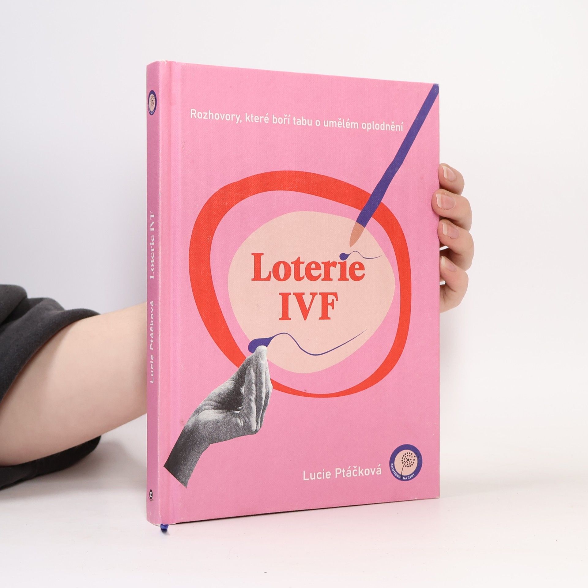 Lucie Ptáčková Loterie IVF : rozhovory, které boří tabu o umělém oplodnění