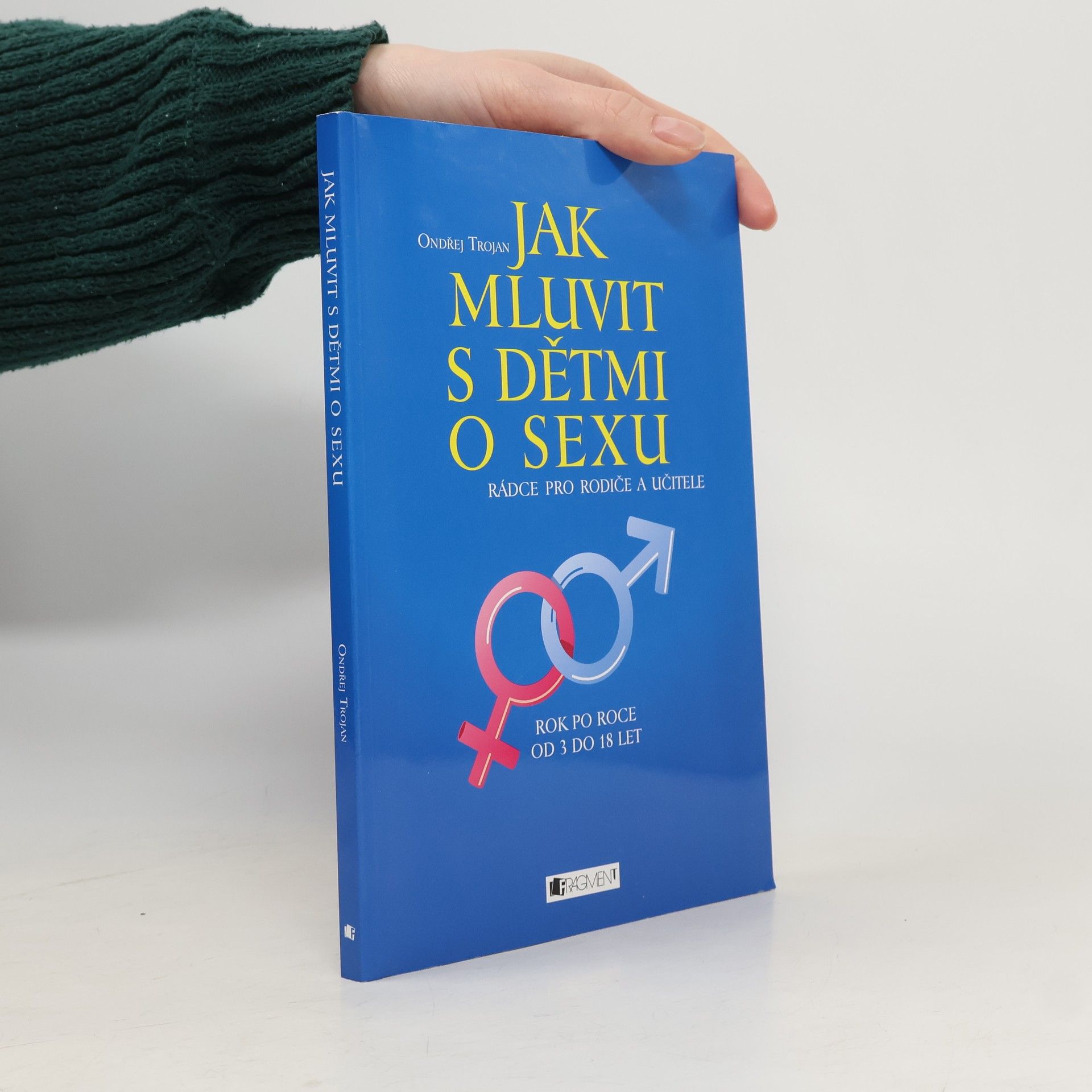 Ondřej Trojan Jak mluvit s dětmi o sexu : rádce pro rodiče a učitele