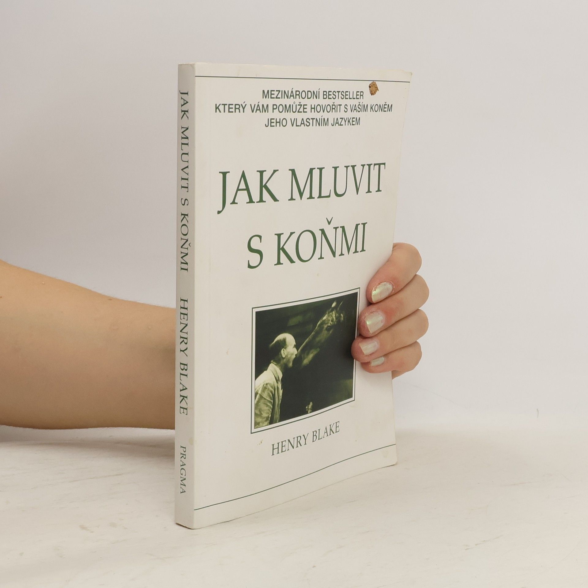 Henry Blake Jak mluvit s koňmi: O komunikaci mezi člověkem a koněm
