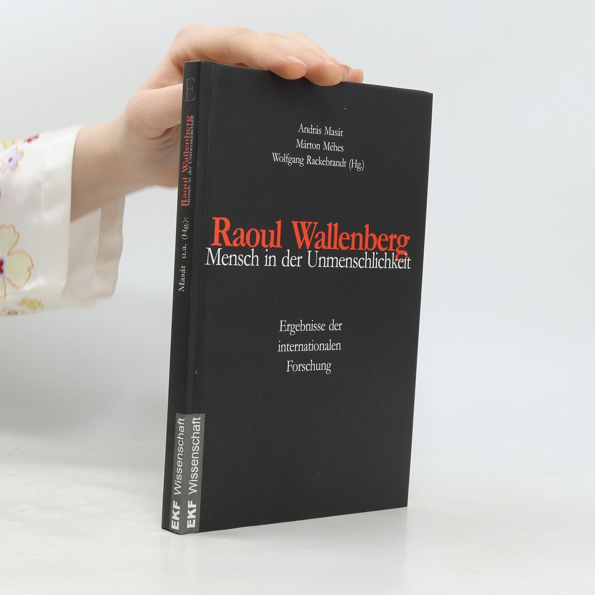 András Masát Raoul Wallenberg - Mensch in der Unmenschlichkeit