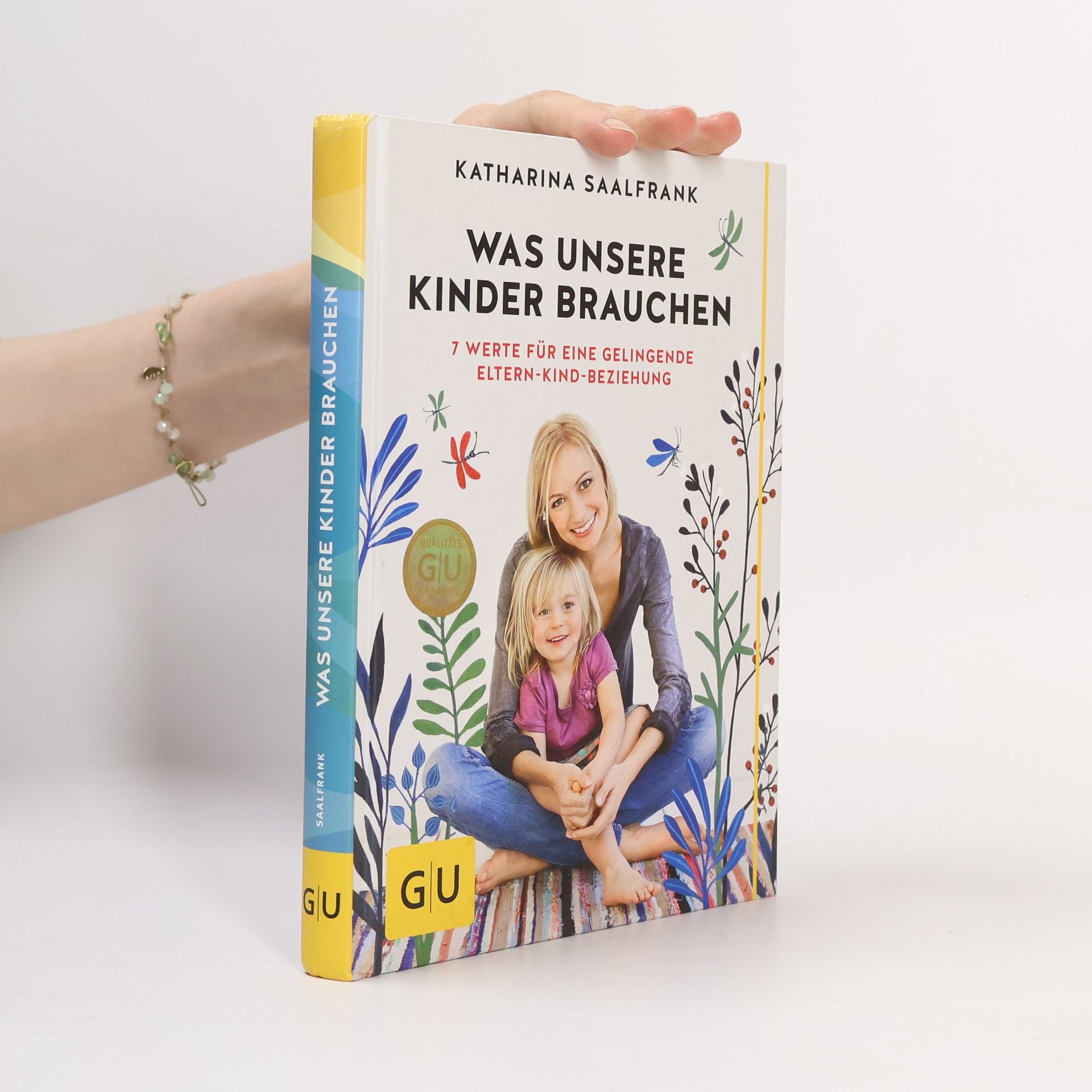 Katharina Saalfrank Was unsere Kinder brauchen