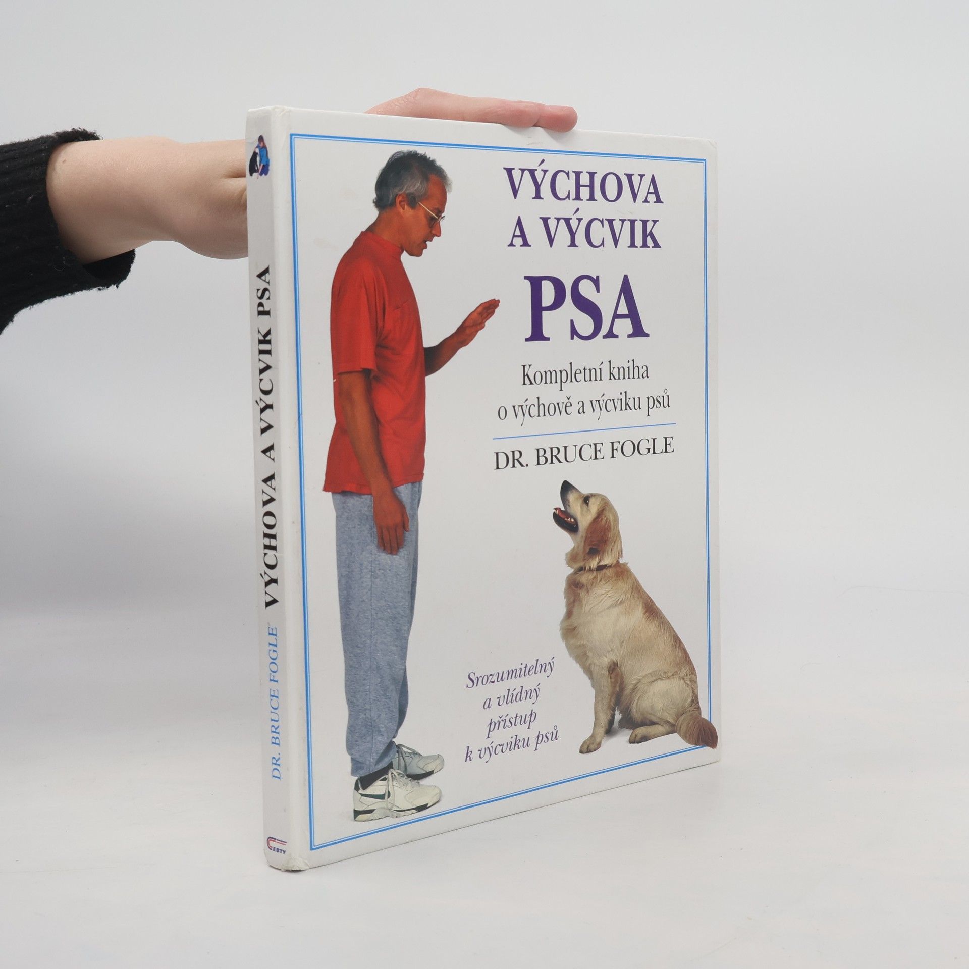 Bruce Fogle Výchova a výcvik psa. Kompletní kniha o výchově a výcviku psů všech věkových kategorií