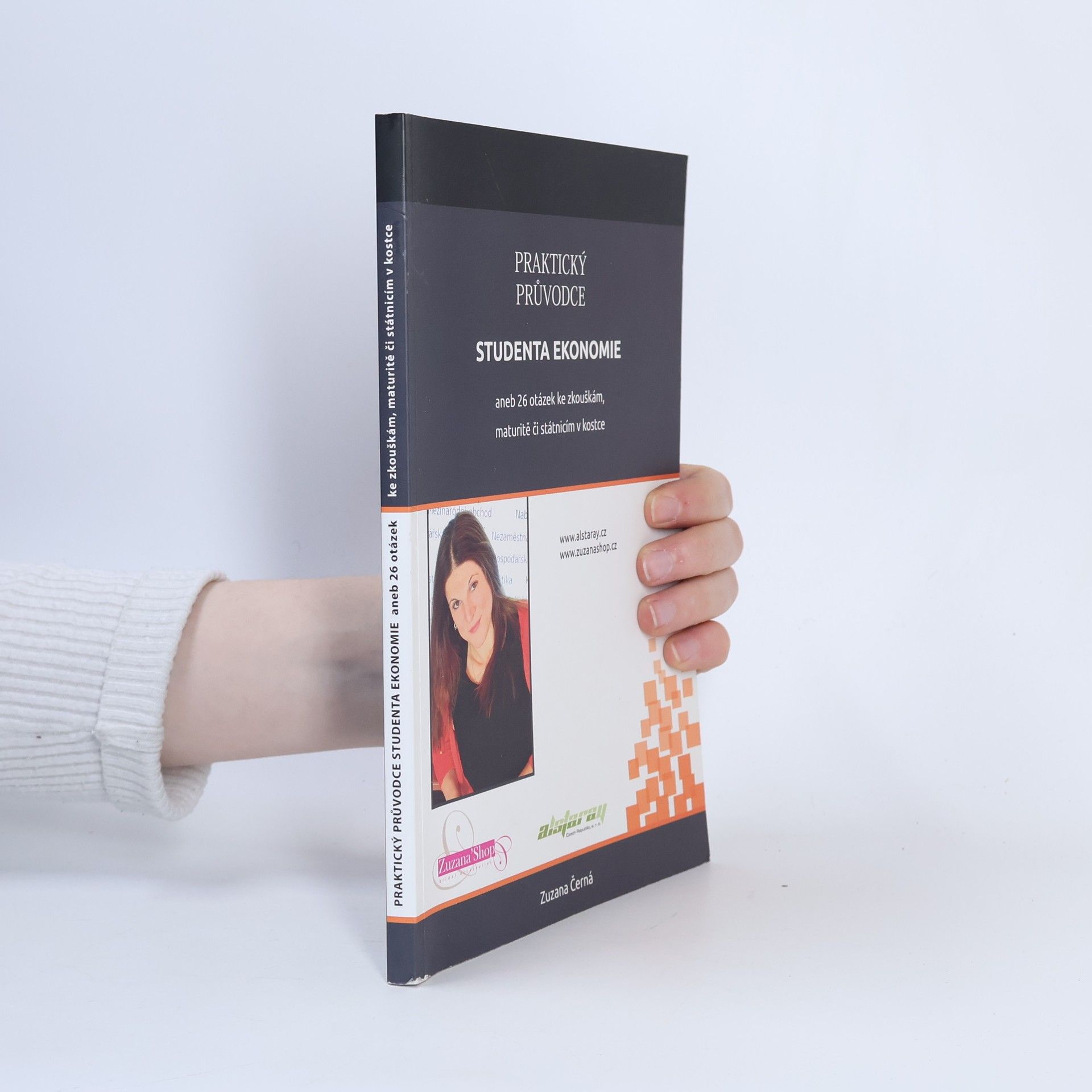 Zuzana Černá Praktický průvodce studenta ekonomie aneb 26 otázek ke zkouškám, maturitě či státnicím v kostce