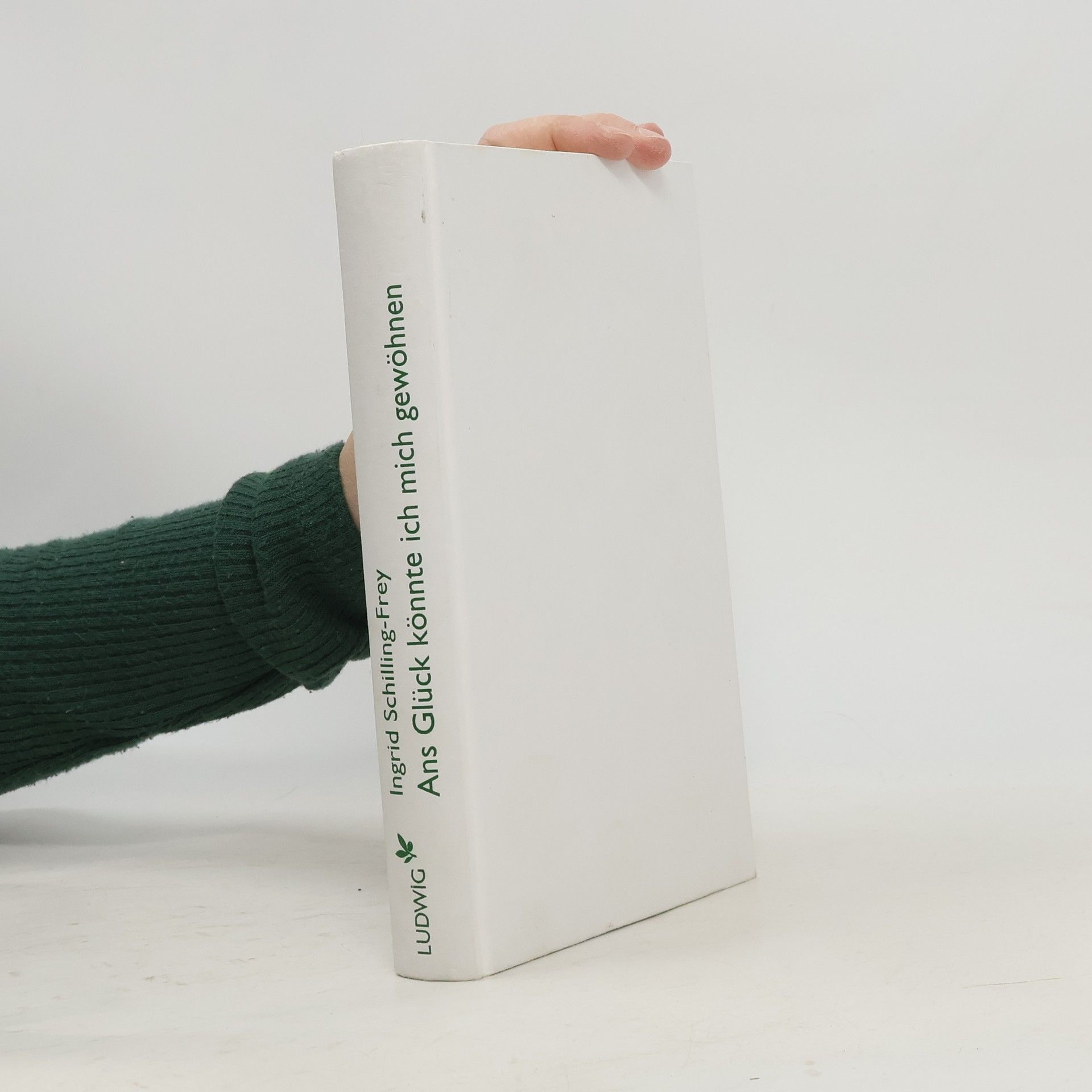 Ingrid Schilling-Frey Ans Glück könnte ich mich gewöhnen