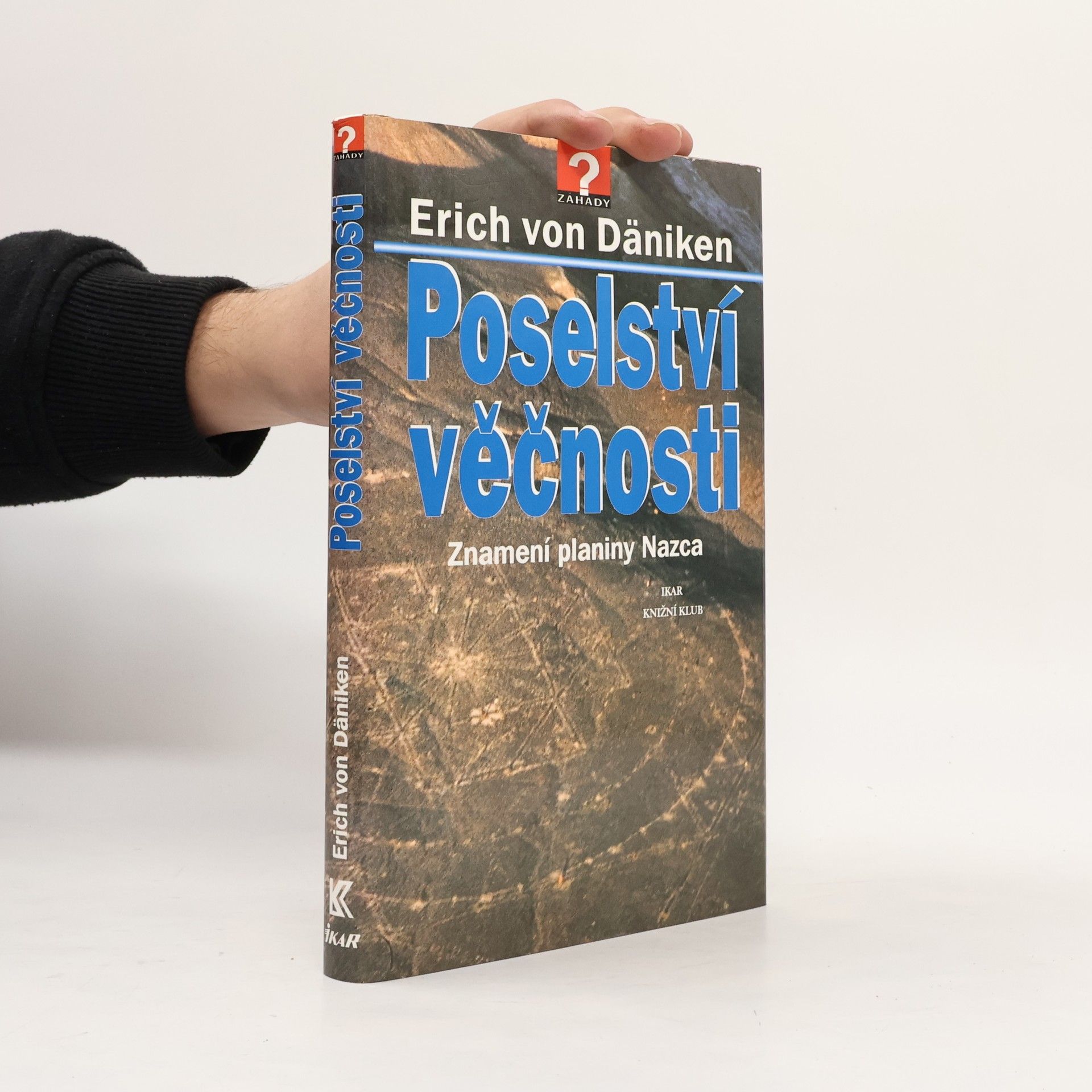 Erich von Däniken Poselství věčnosti: Znamení planiny Nazca