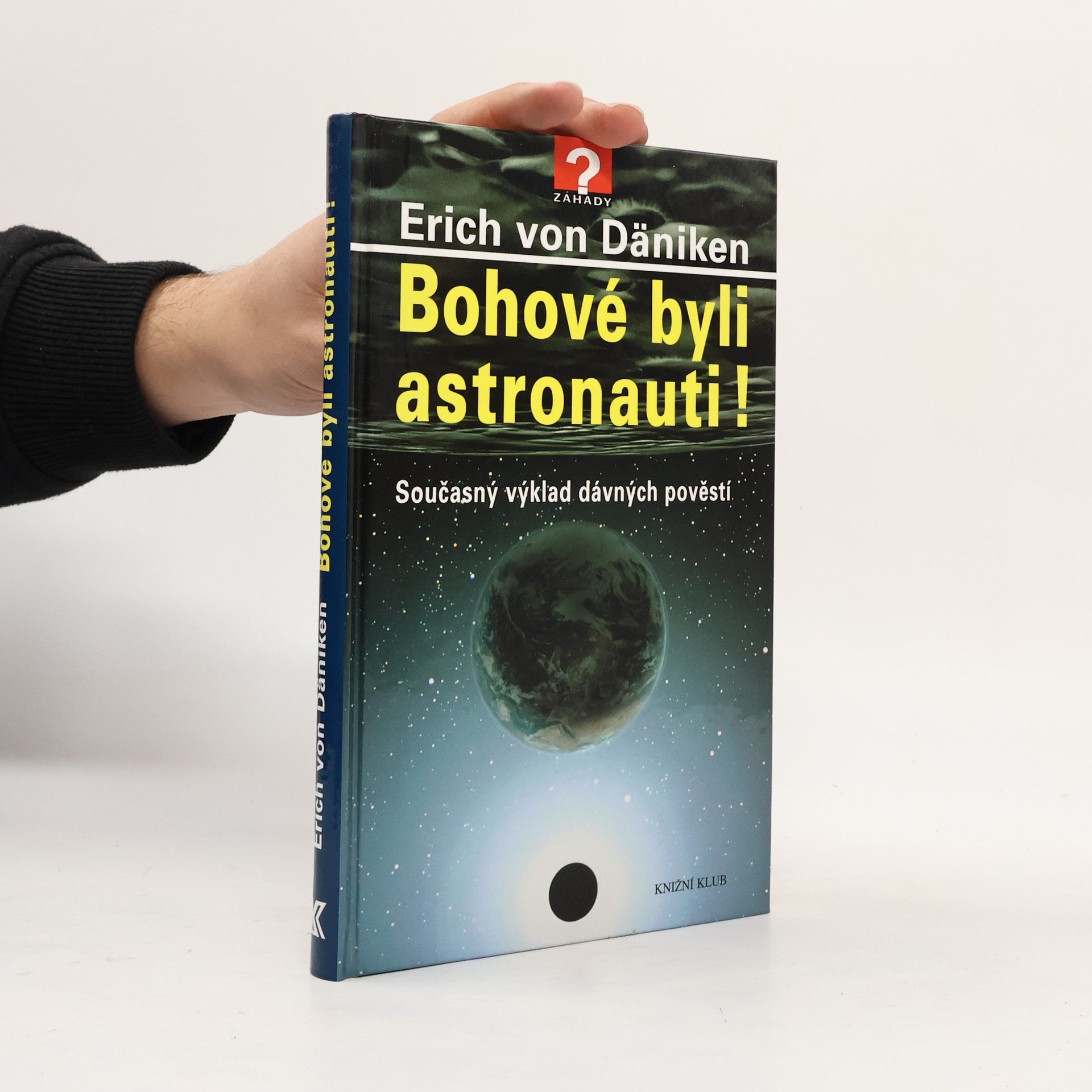 Erich von Däniken Bohové byli astronauti! Současný výklad dávných pověstí