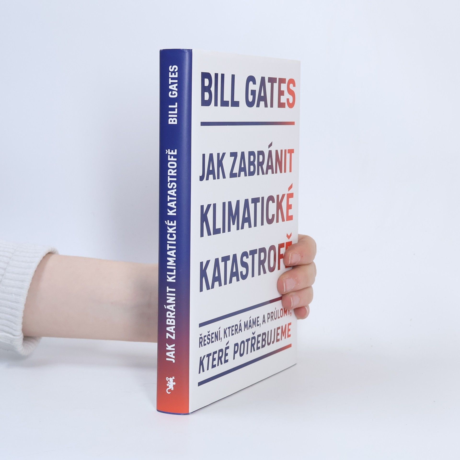 Bill Gates Jak zabránit klimatické katastrofě : řešení, která máme, a průlomy, které potřebujeme