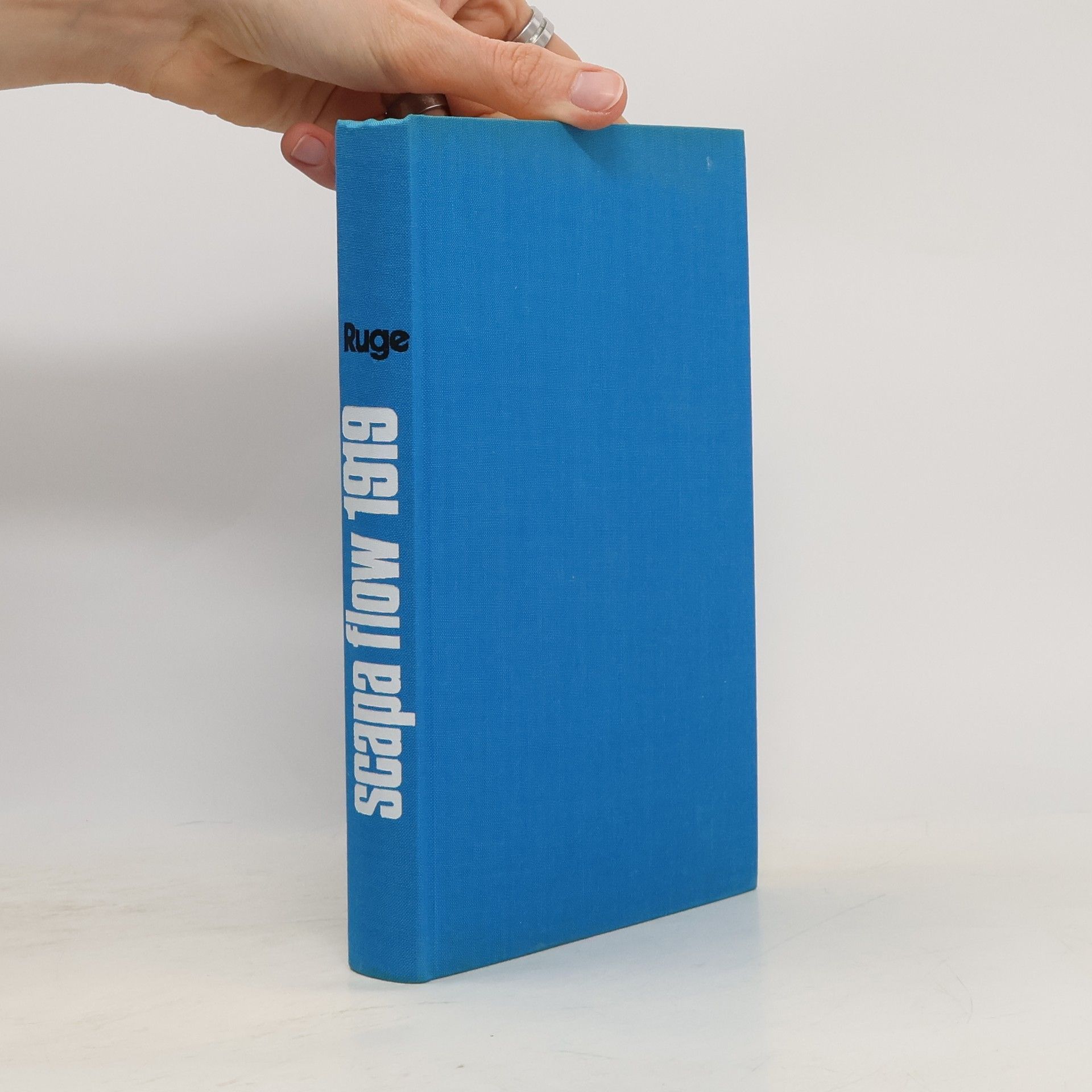 Friedrich Ruge Scapa Flow 1919. Das Ende der deutschen Flotte