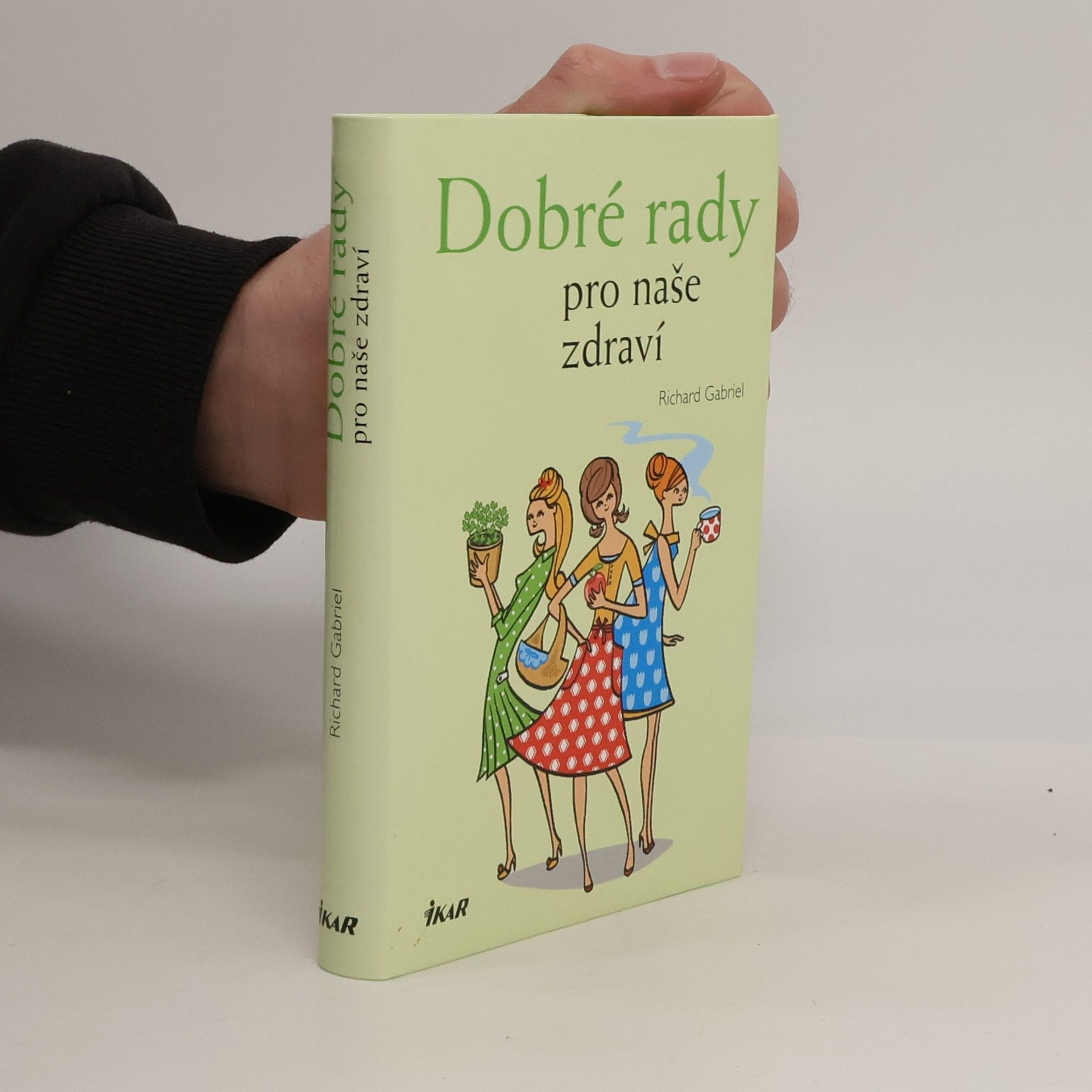 Richard Gabriel Dobré rady pro naše zdraví