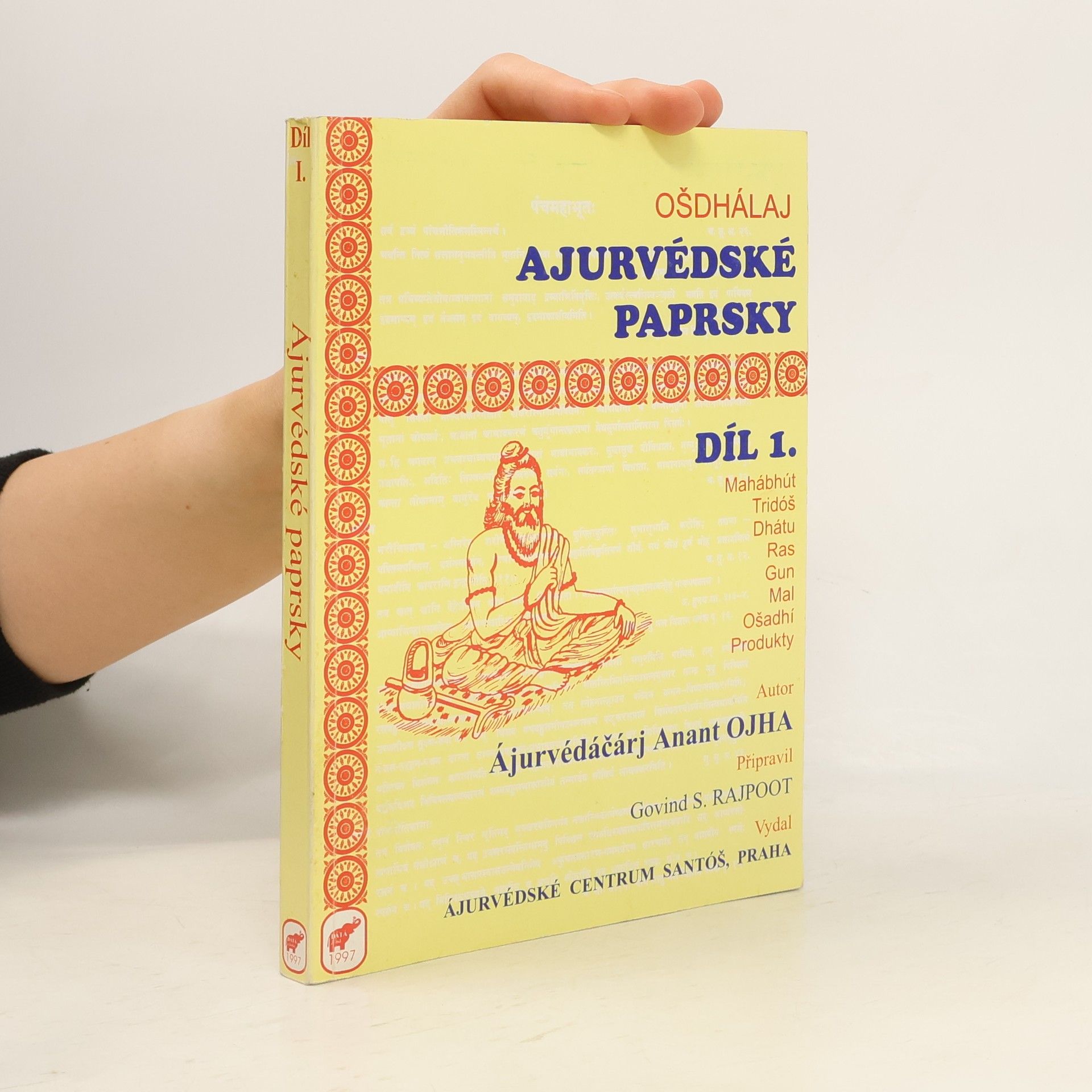 Ájurvédáčárj Anant Ojha Ájurvédské paprsky díl 1.