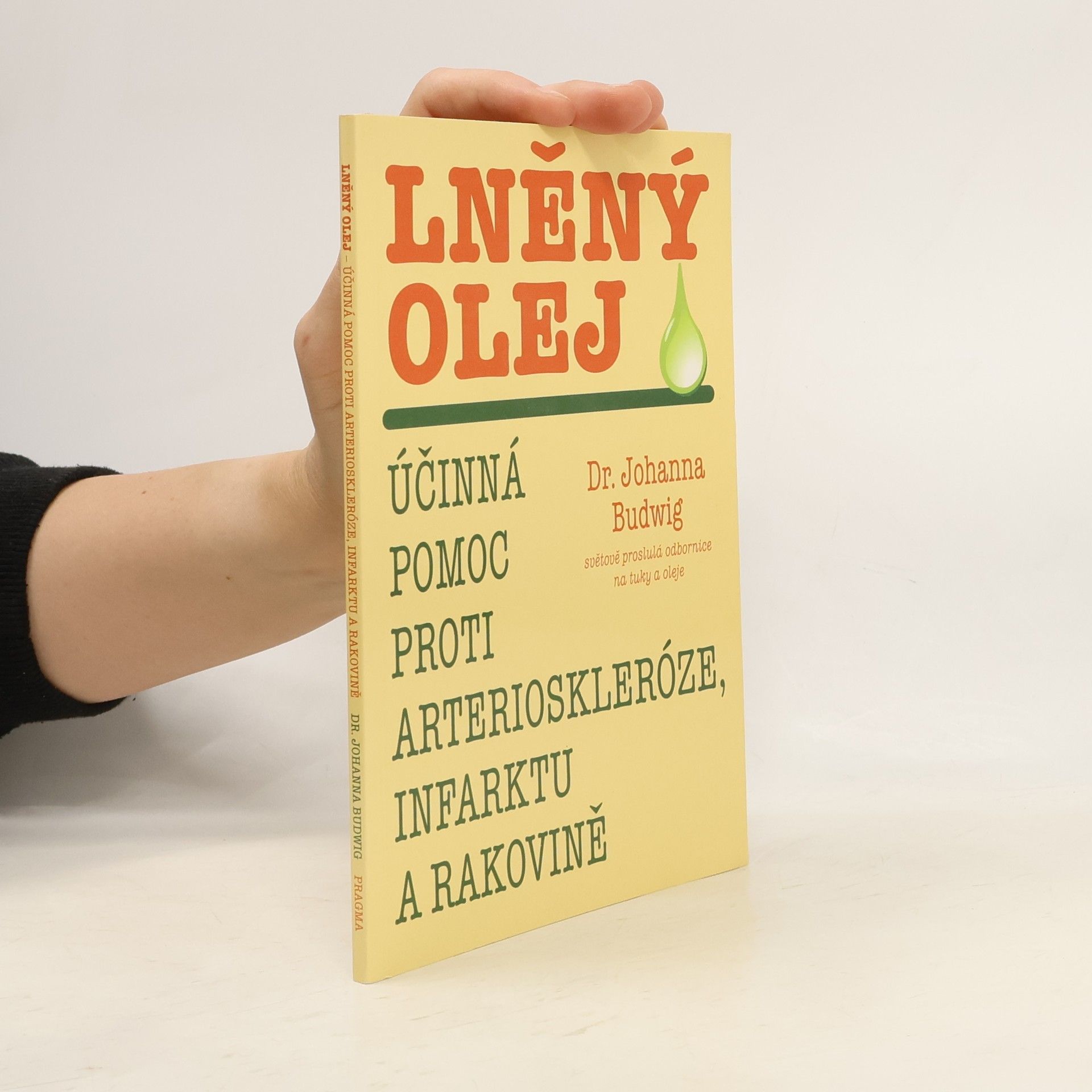 Johanna Budwig Lněný olej : účinná pomoc proti arterioskleróze, infarktu a rakovině