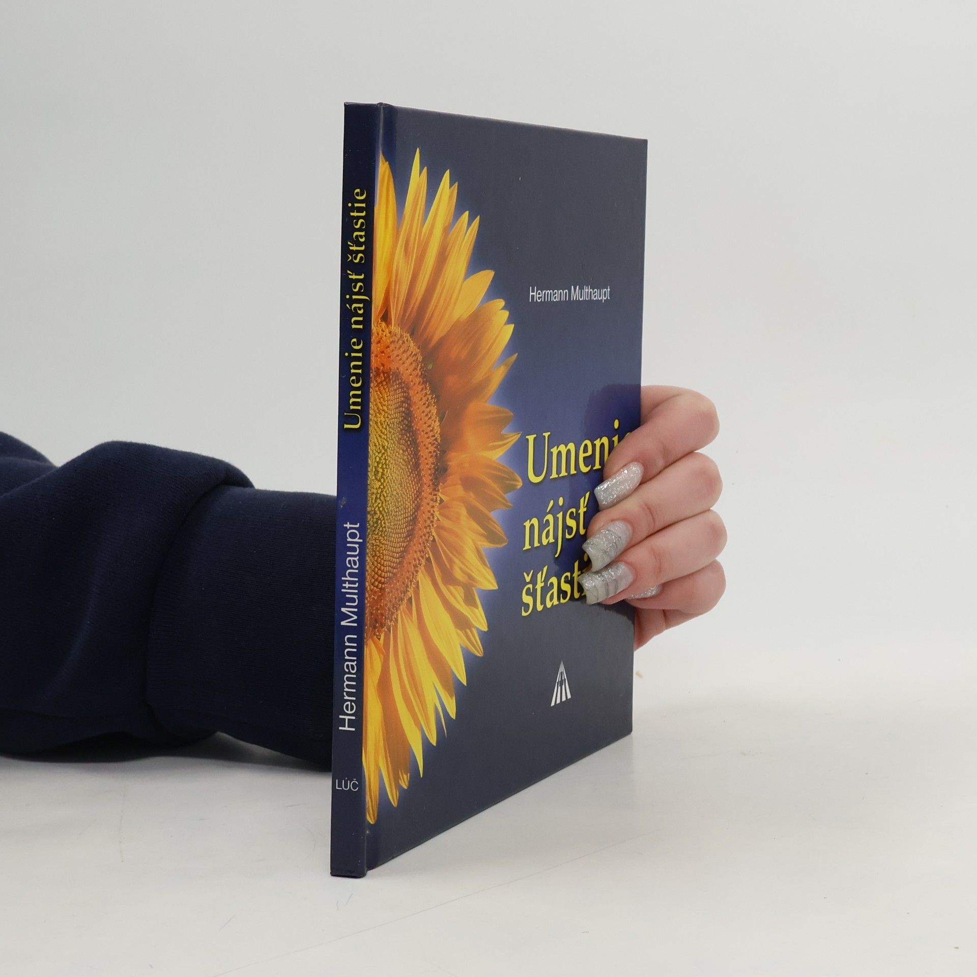 Hermann Multhaupt Umenie nájsť šťastie : Fotografie a meditácie k Baltimorským pravidlám