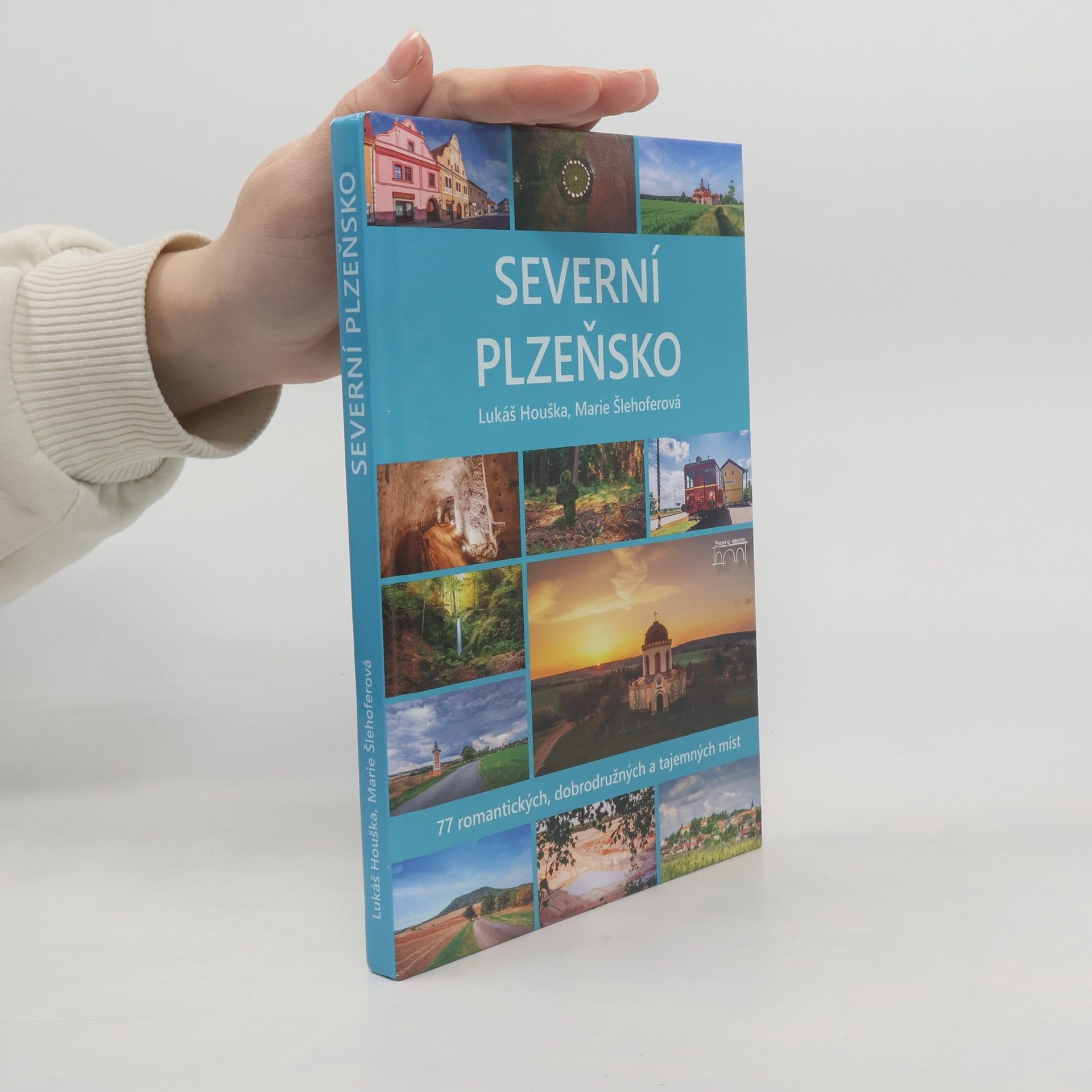 Lukáš Houška Severní Plzeňsko. 77 romantických, dobrodružných a tajemných míst