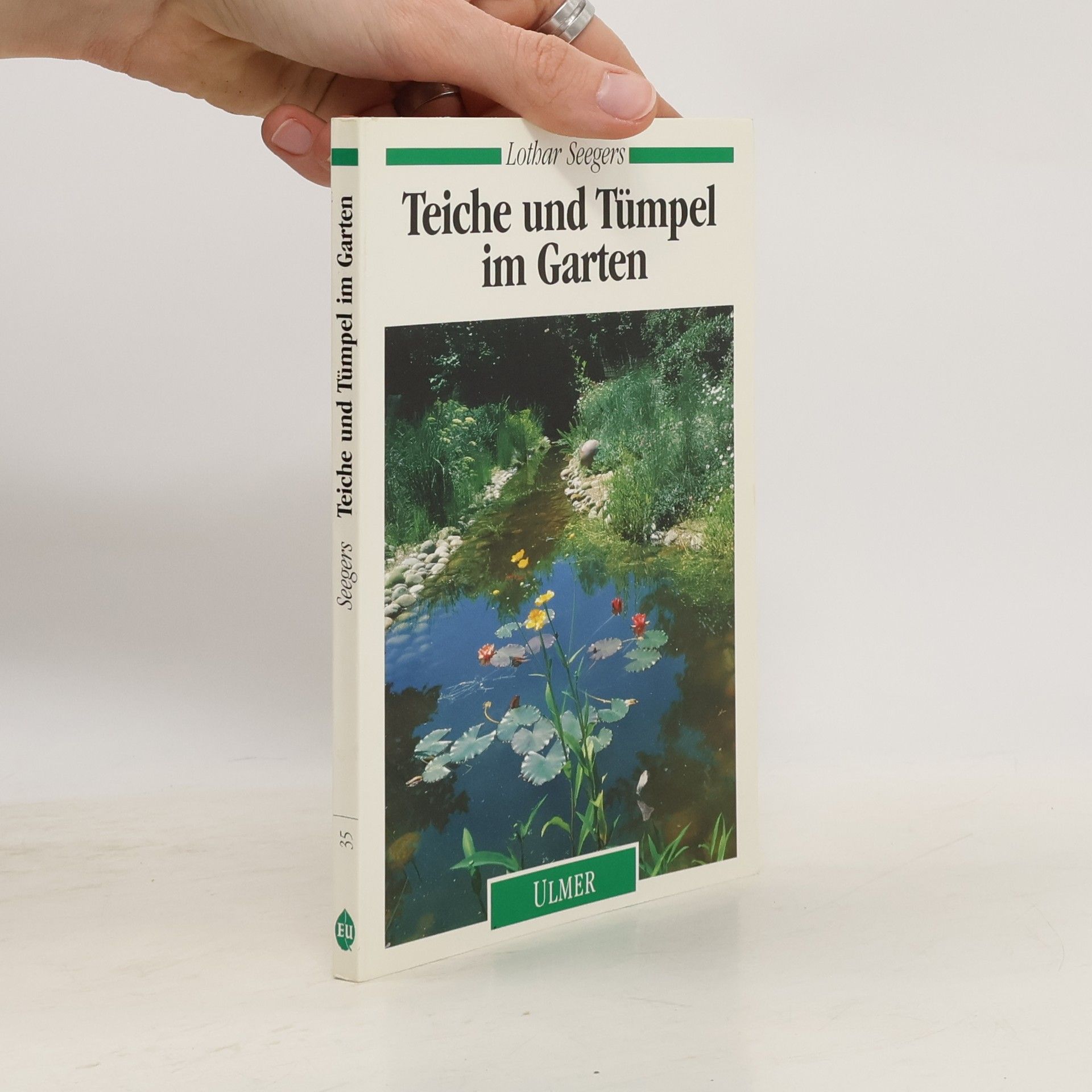 Lothar Seegers Ulmer Taschenbücher: Teiche und Tümpel im Garten