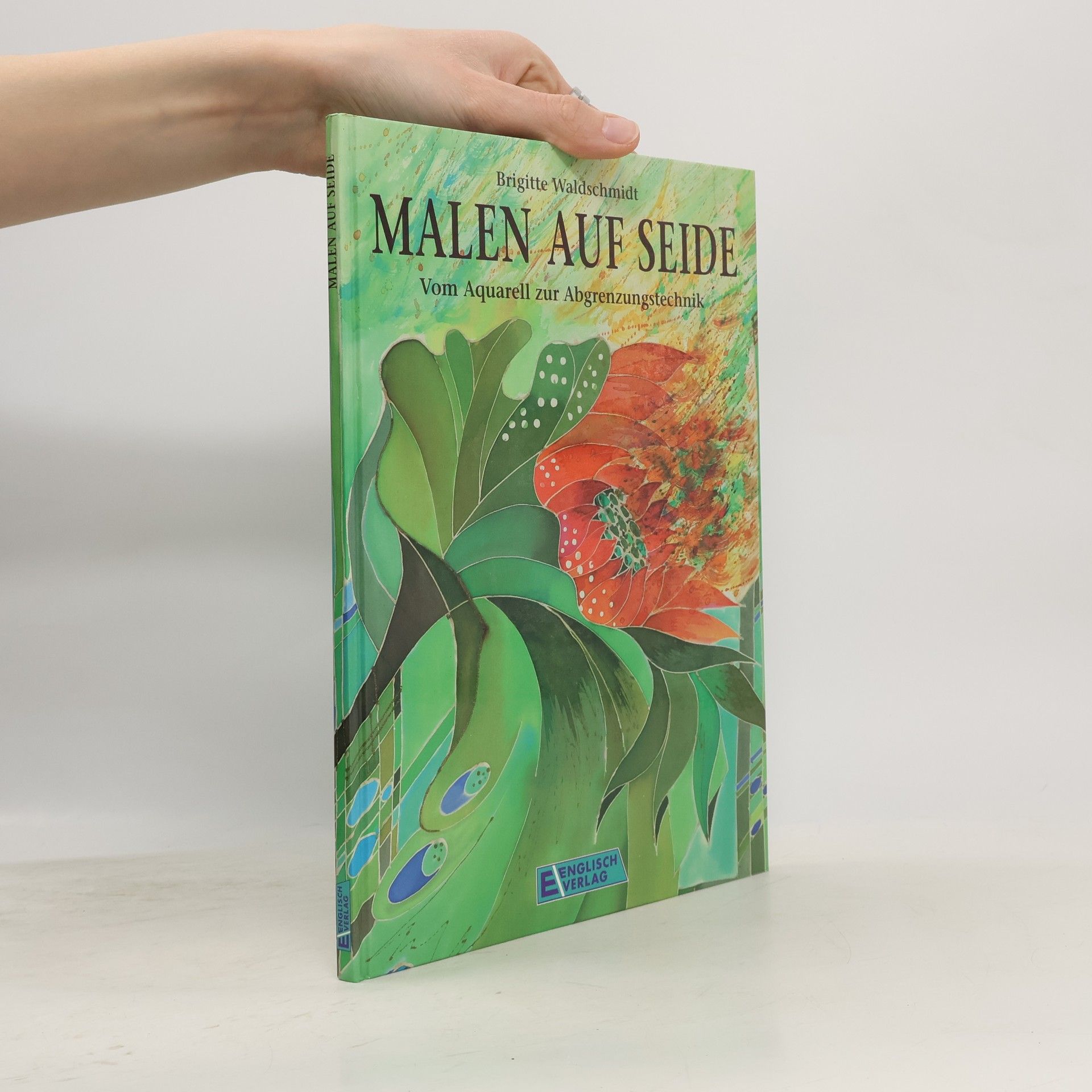 Brigitte Waldschmidt Malen auf Seide - vom Aquarell zur Abgrenzungstechnik