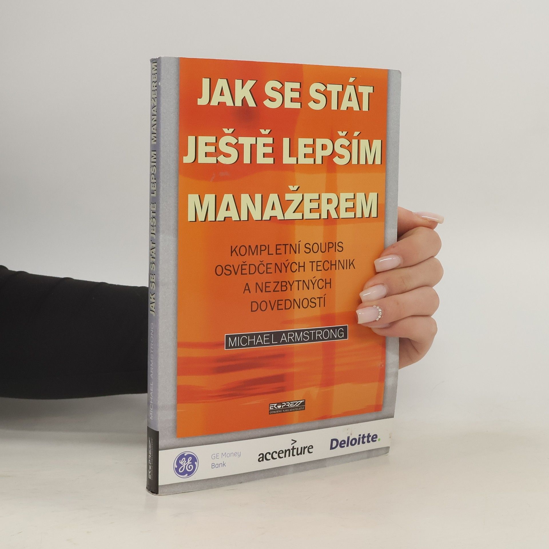 Michael Armstrong Jak se stát ještě lepším manažerem : kompletní soupis osvědčených technik a nezbytných dovedností