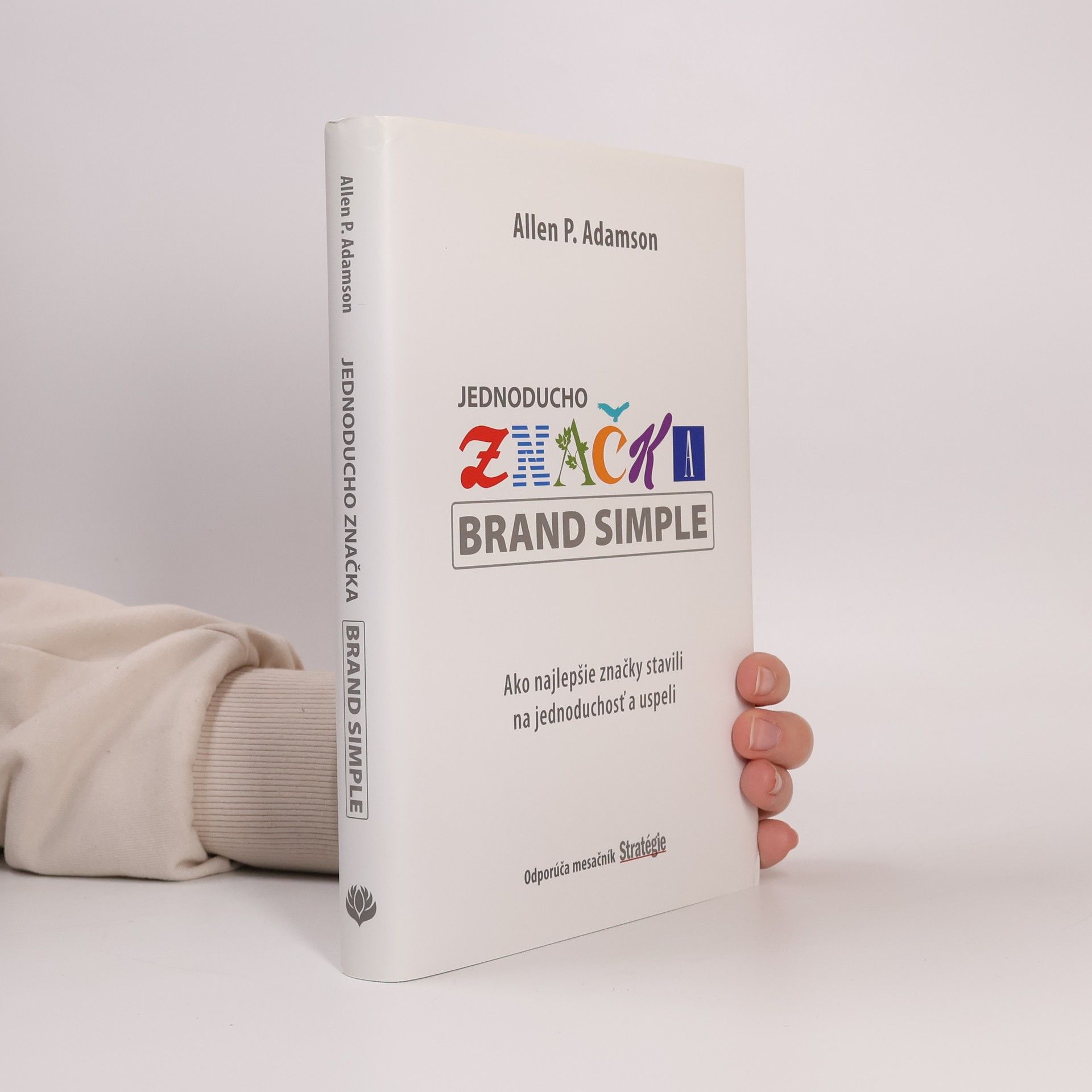 Allen P. Adamson Jednoducho značka: Ako najlepšie značky stavili na jednoduchosť a uspeli