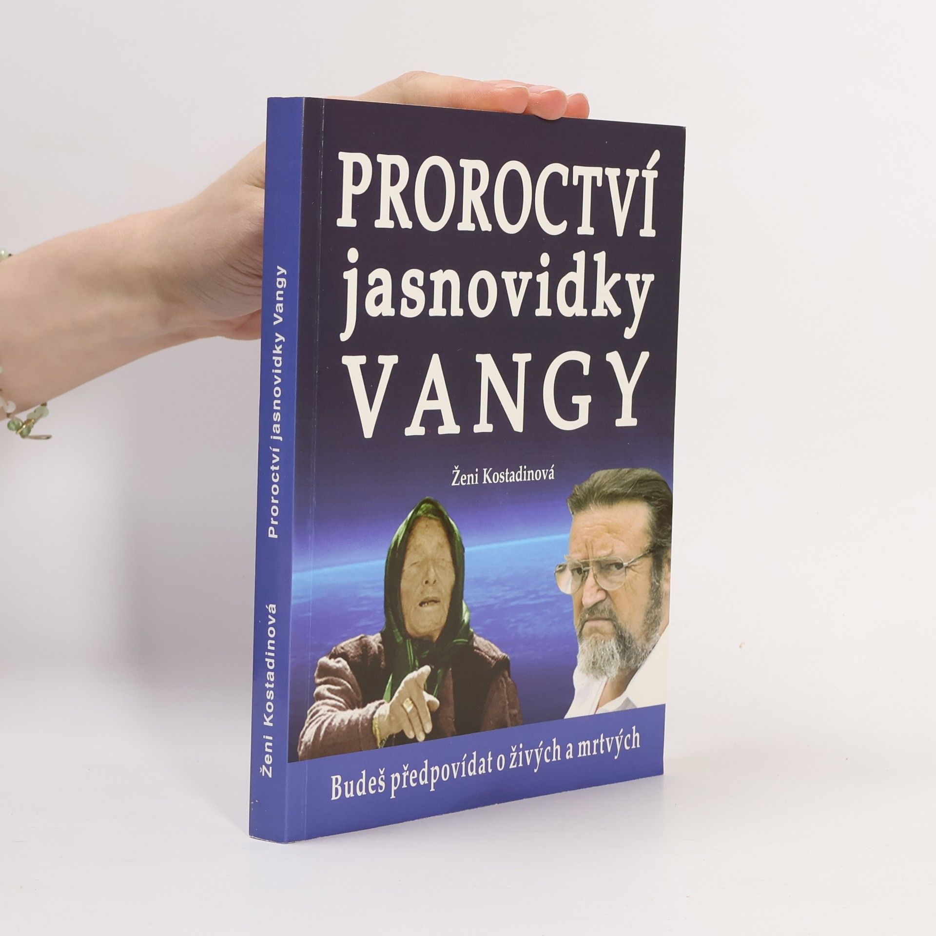 Ženi Kostadinova Proroctví jasnovidky Vangy : budeš předpovídat o živých a mrtvých