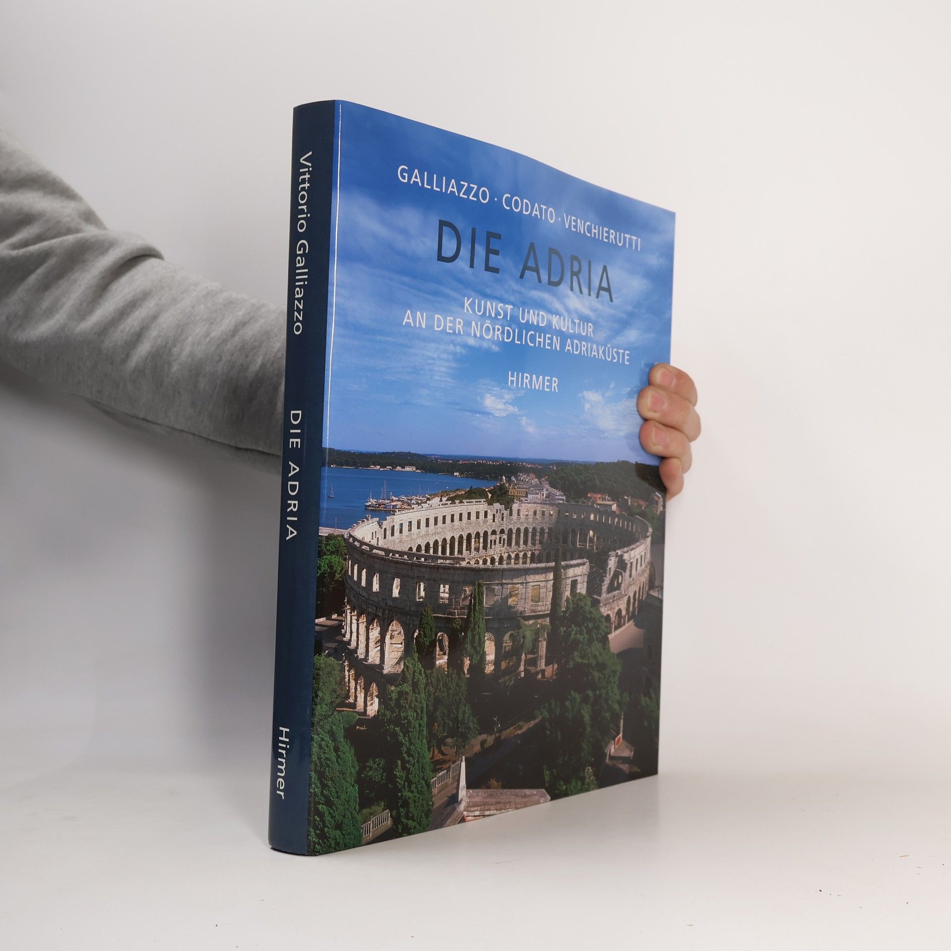Vittorio Galliazzo Die Adria. Kunst und Kultur an der nördlichen Adriaküste