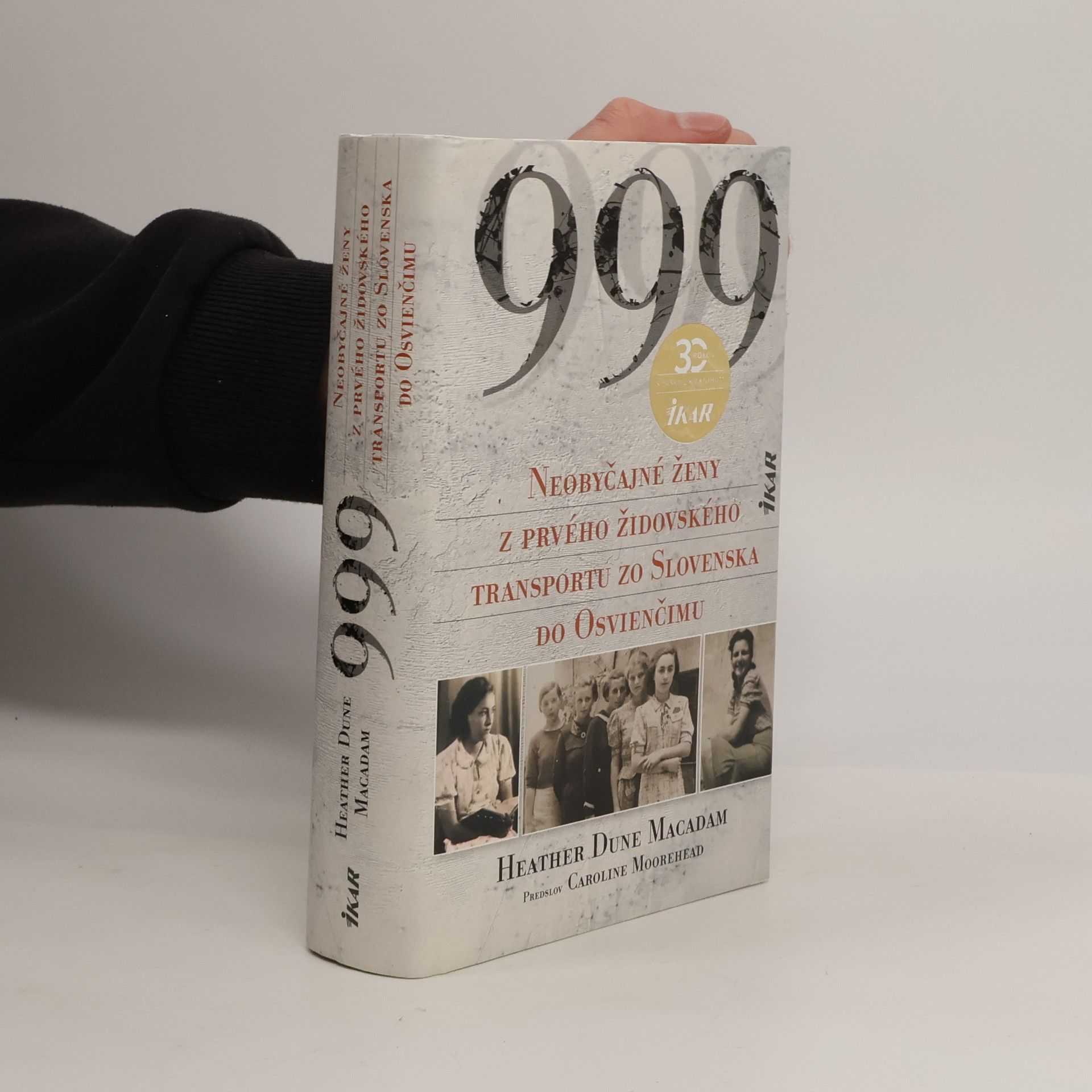 Heather Dune Macadam 999: Neobyčajné ženy z prvého židovského transportu zo Slovenska do Osvienčimu