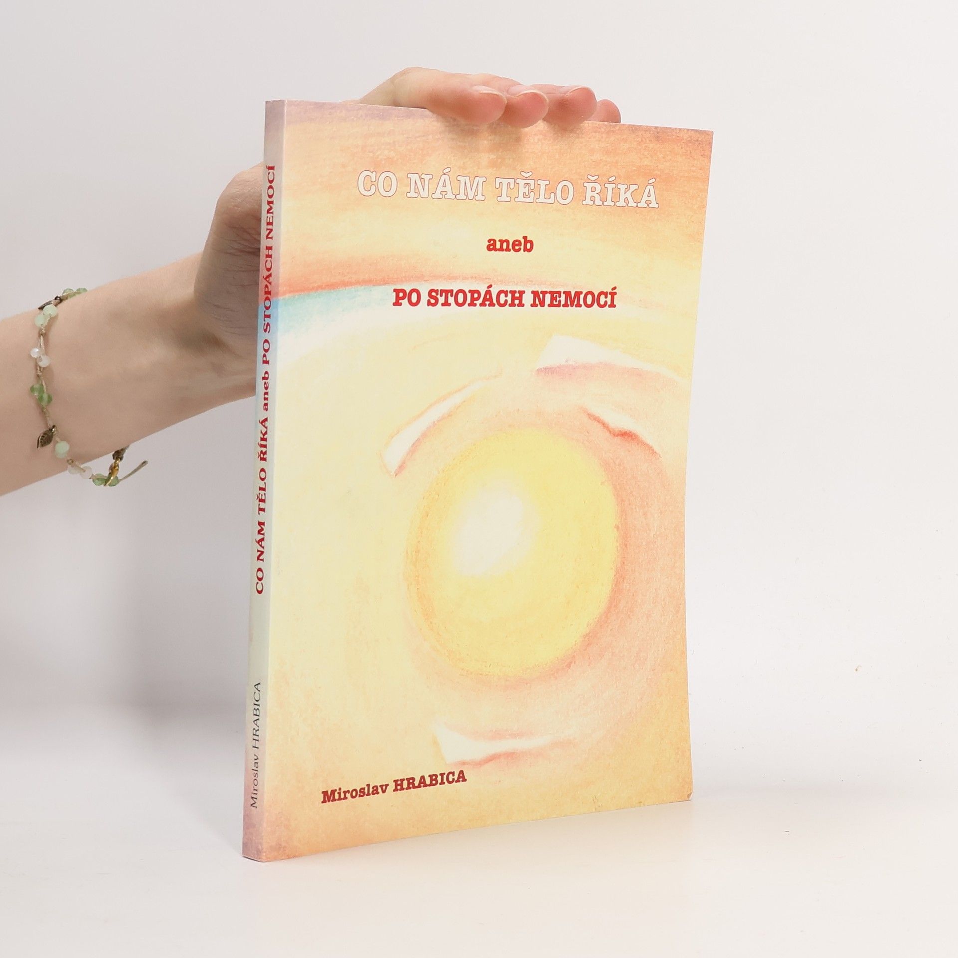 Miroslav Hrabica Co nám tělo říká, aneb, Po stopách nemocí