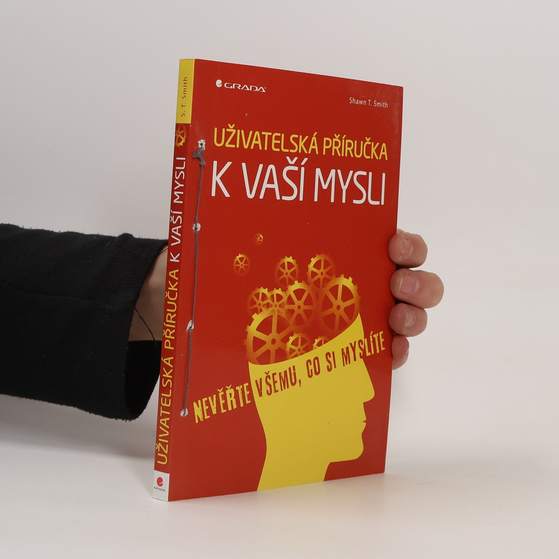 Shawn T. Smith Uživatelská příručka k vaší mysli: Nevěřte všemu, co si myslíte