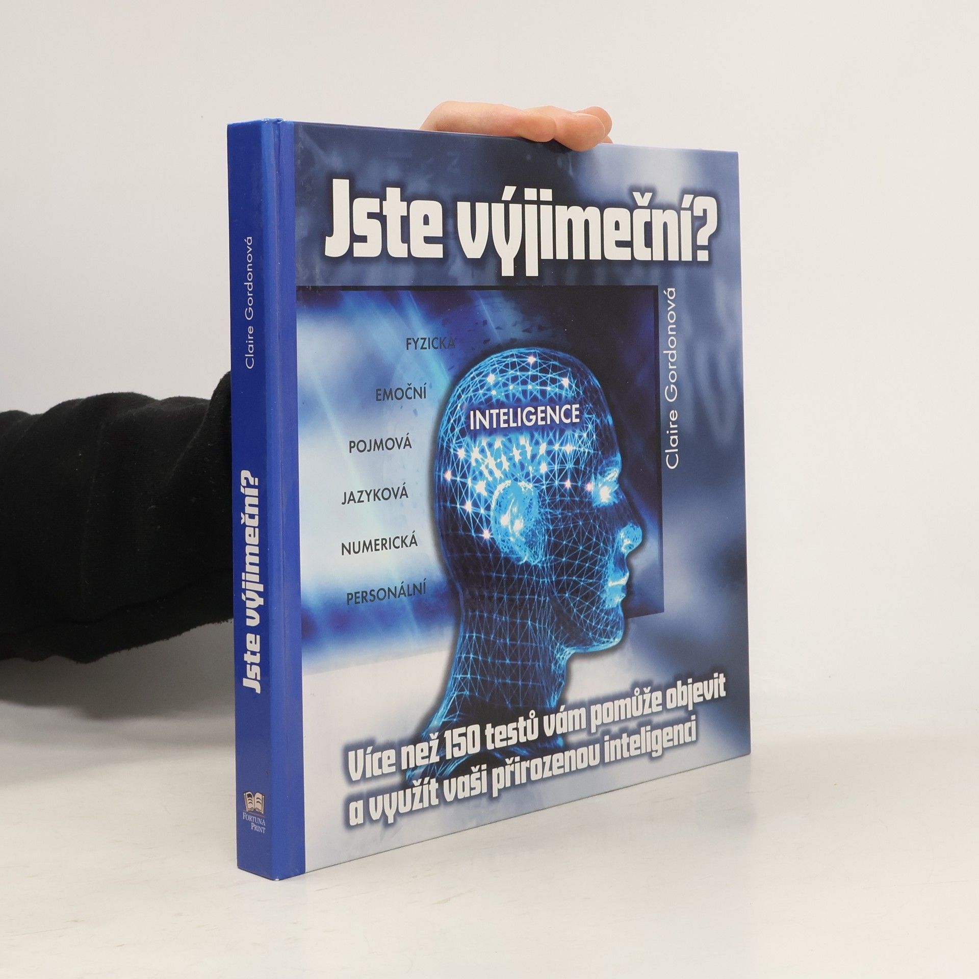 Claire Gordon Jste výjimeční? : přes 150 testů, které vám pomohou objevit a rozvinout vaši přirozenou inteligenci