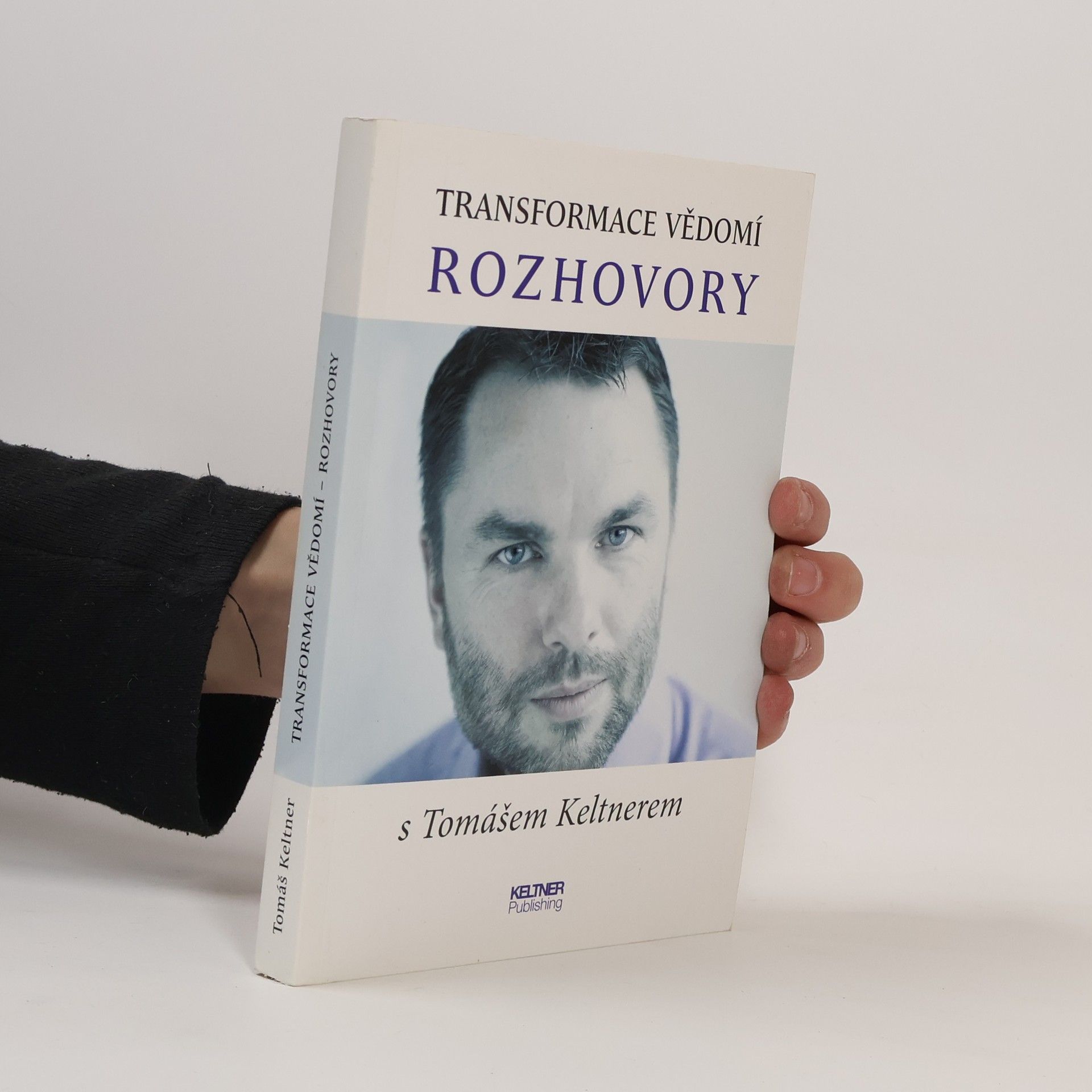 Tomáš Keltner Tranformace vědomí : rozhovory s Tomášem Keltnerem