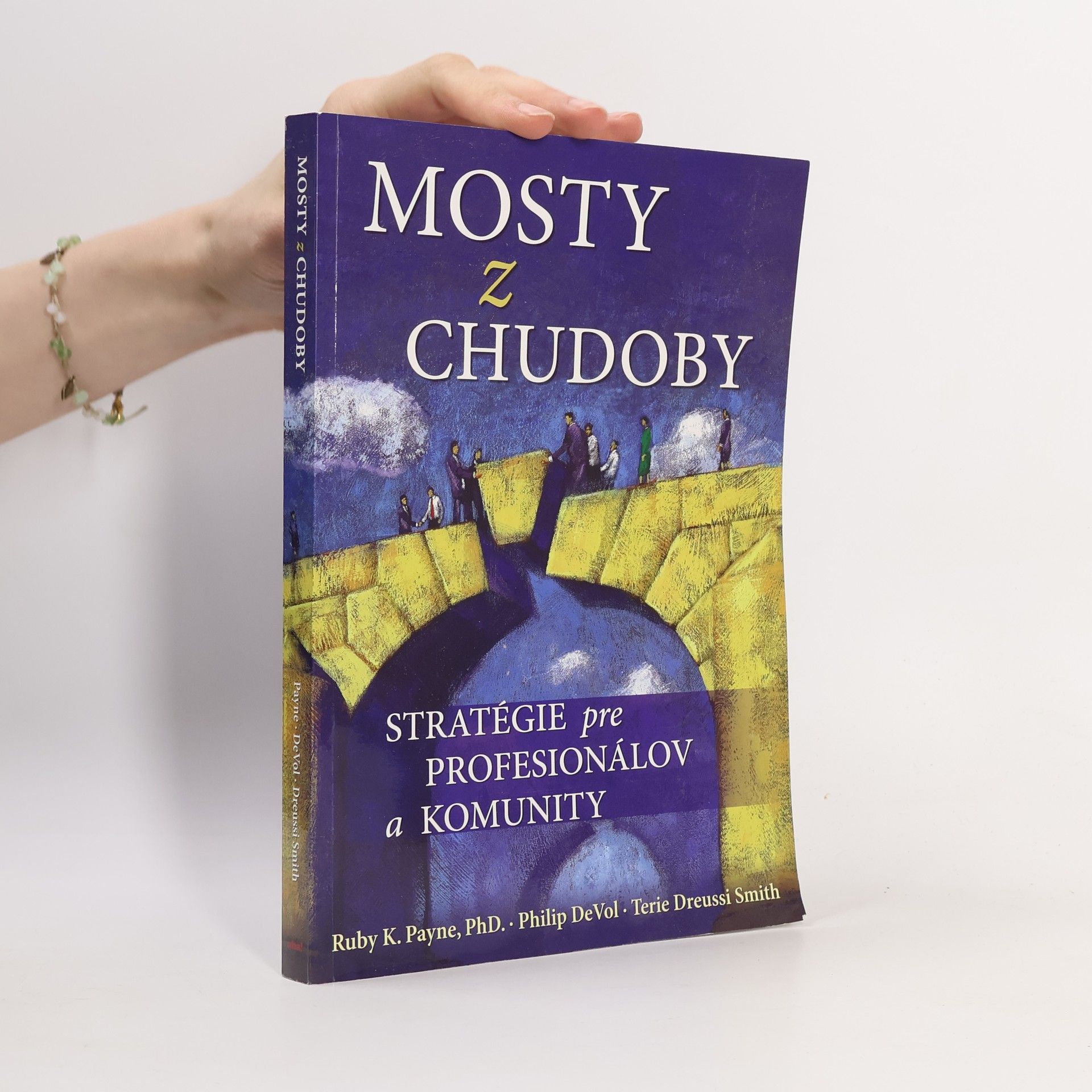Ruby K. Payne Mosty z chudoby. Stratégie pre profesionálov a komunity