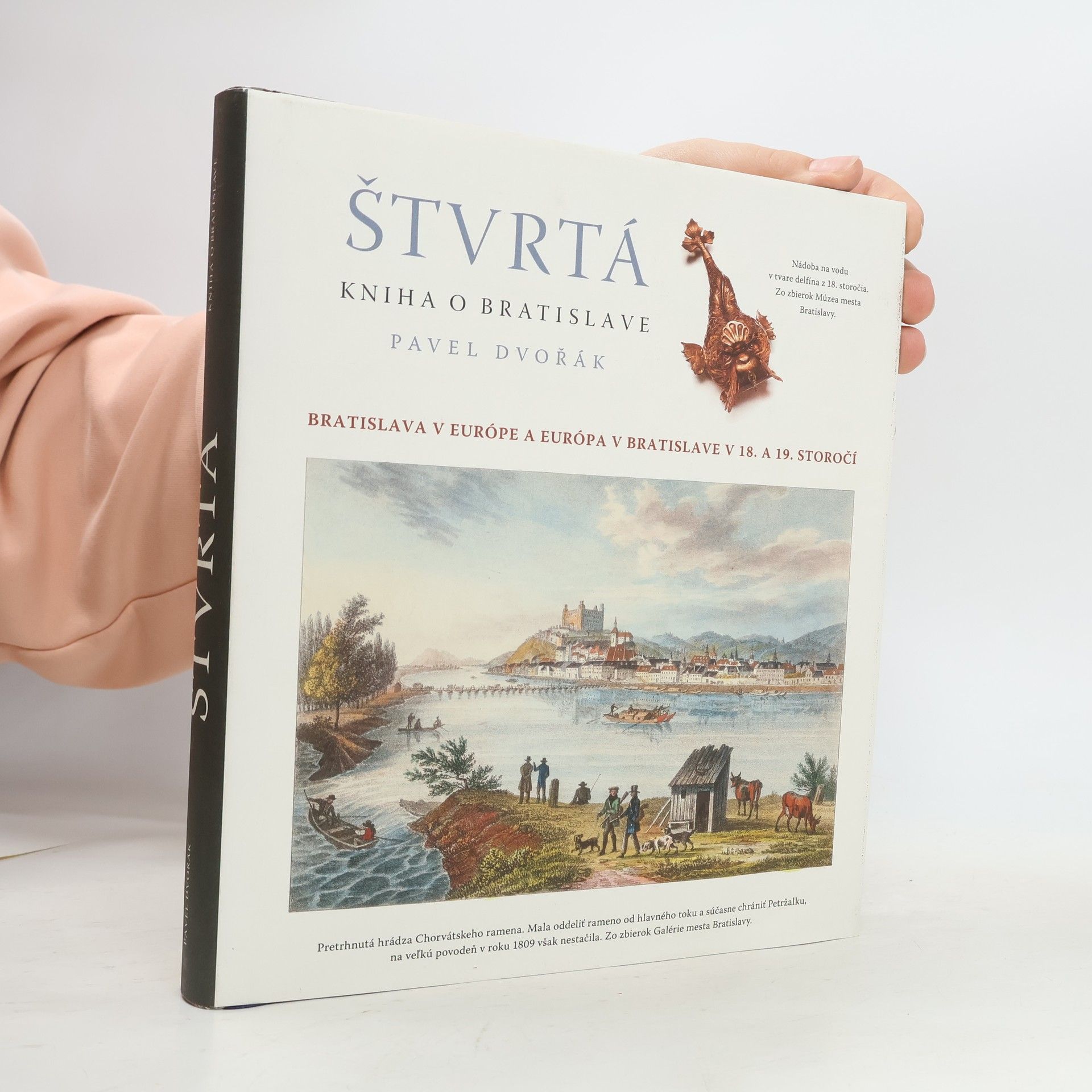 Pavel Dvořák Štvrtá kniha o Bratislave : Bratislava v Európe a Európa v Bratislave v XVIII. a XIX. storočí