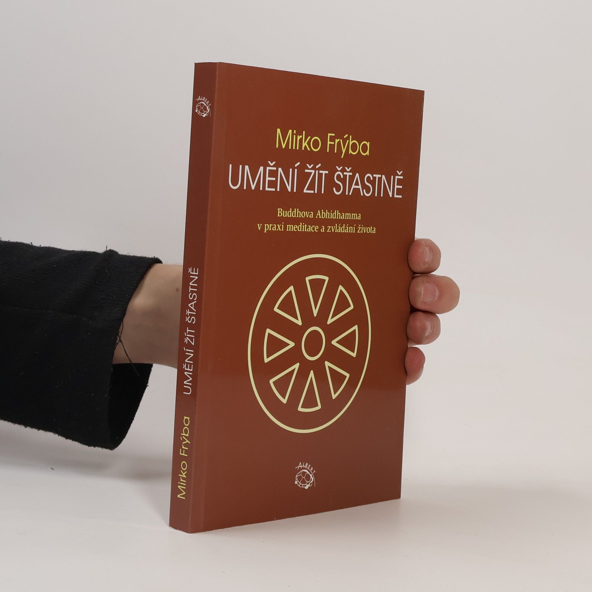 Mirko Frýba Umění žít šťastně. Buddhova Abhidhamma v praxi meditace a zvládání života