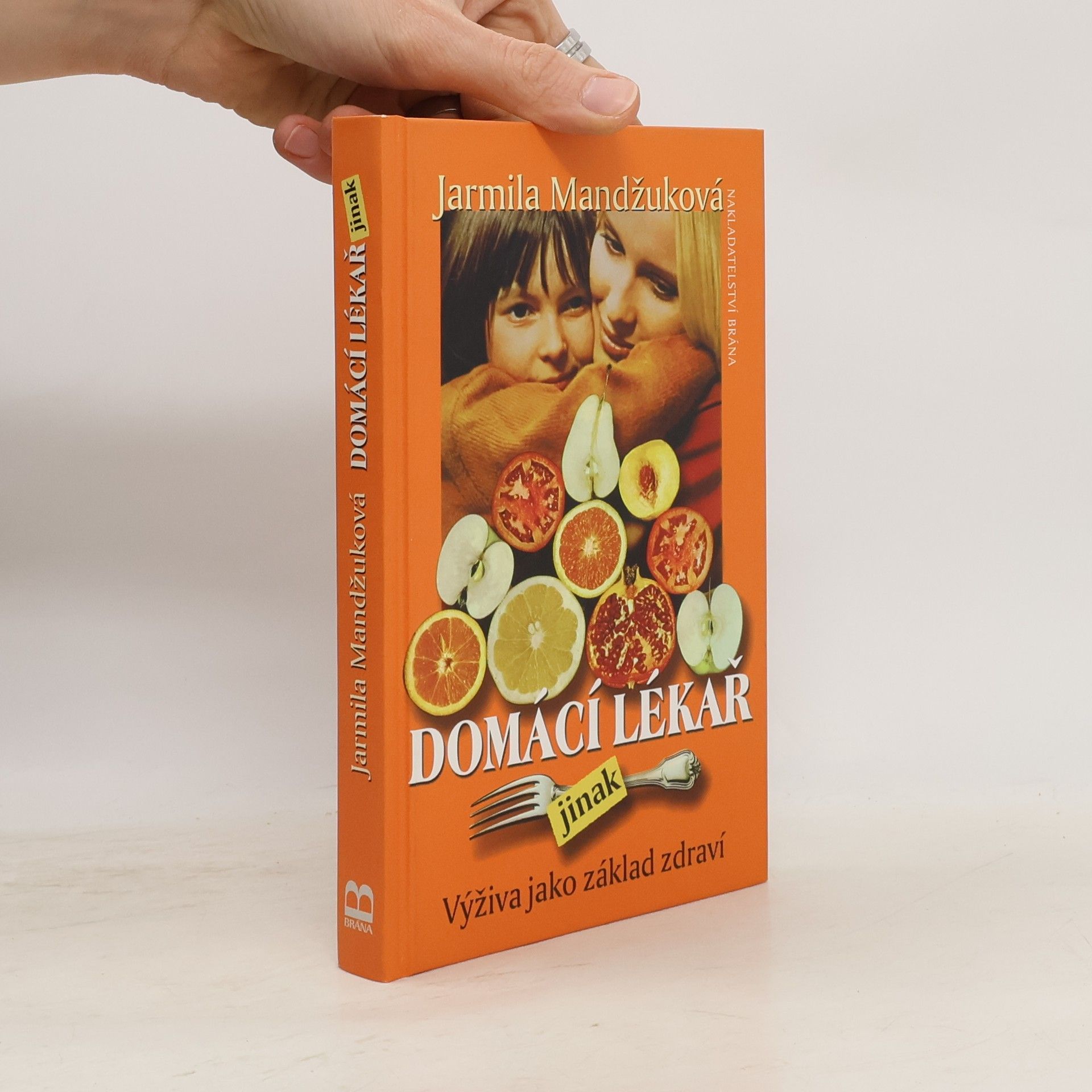 Jarmila Mandžuková Domácí lékař jinak. Výživa jako základ zdraví