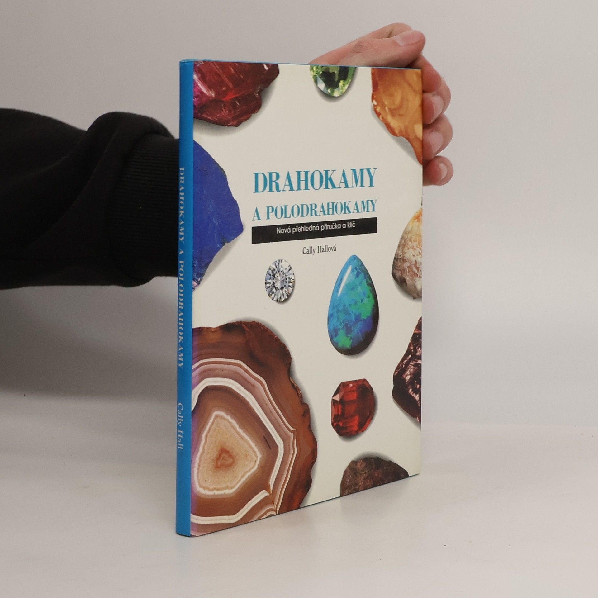 Cally Hall Drahokamy a polodrahokamy: Nová přehledná příručka a klíč
